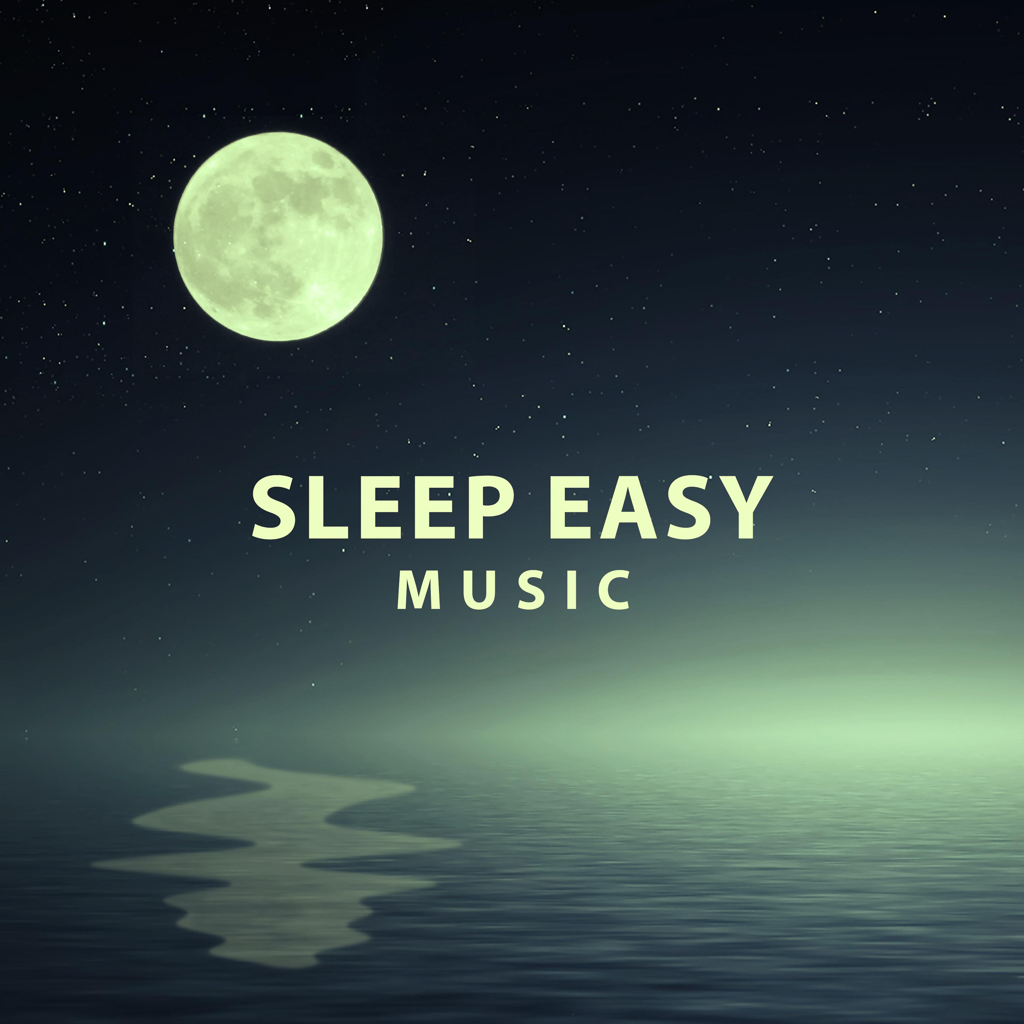 Sleep Easy Music – Bedtime, Sweet Nap, Relaxing Therapy, Calming Sounds for Sleep, Stress Free, Lullabies at Night