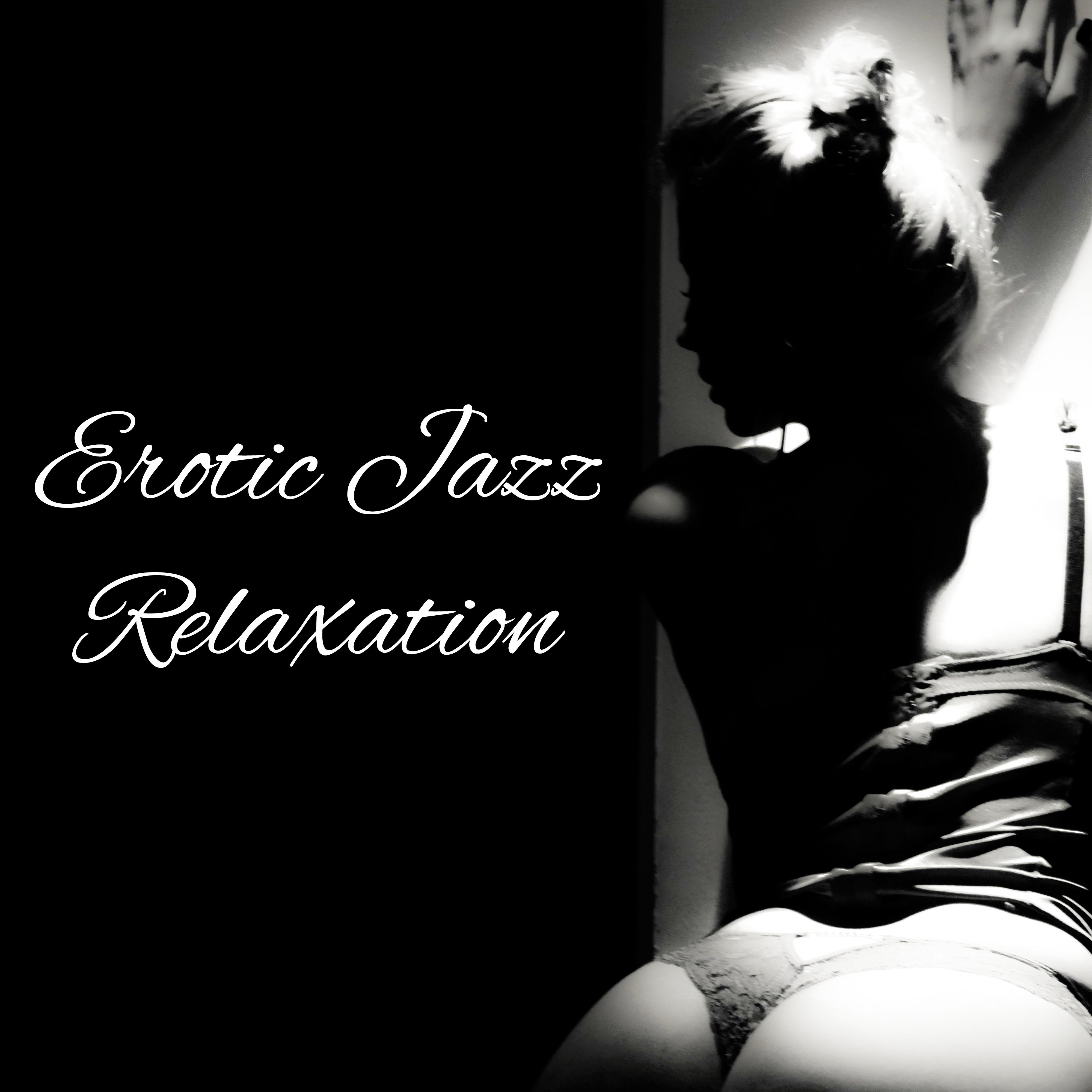 Erotic Jazz Relaxation – Sexy Jazz Lounge, Relaxed Chill, Sensual Melodies, Romantic Jazz 2017