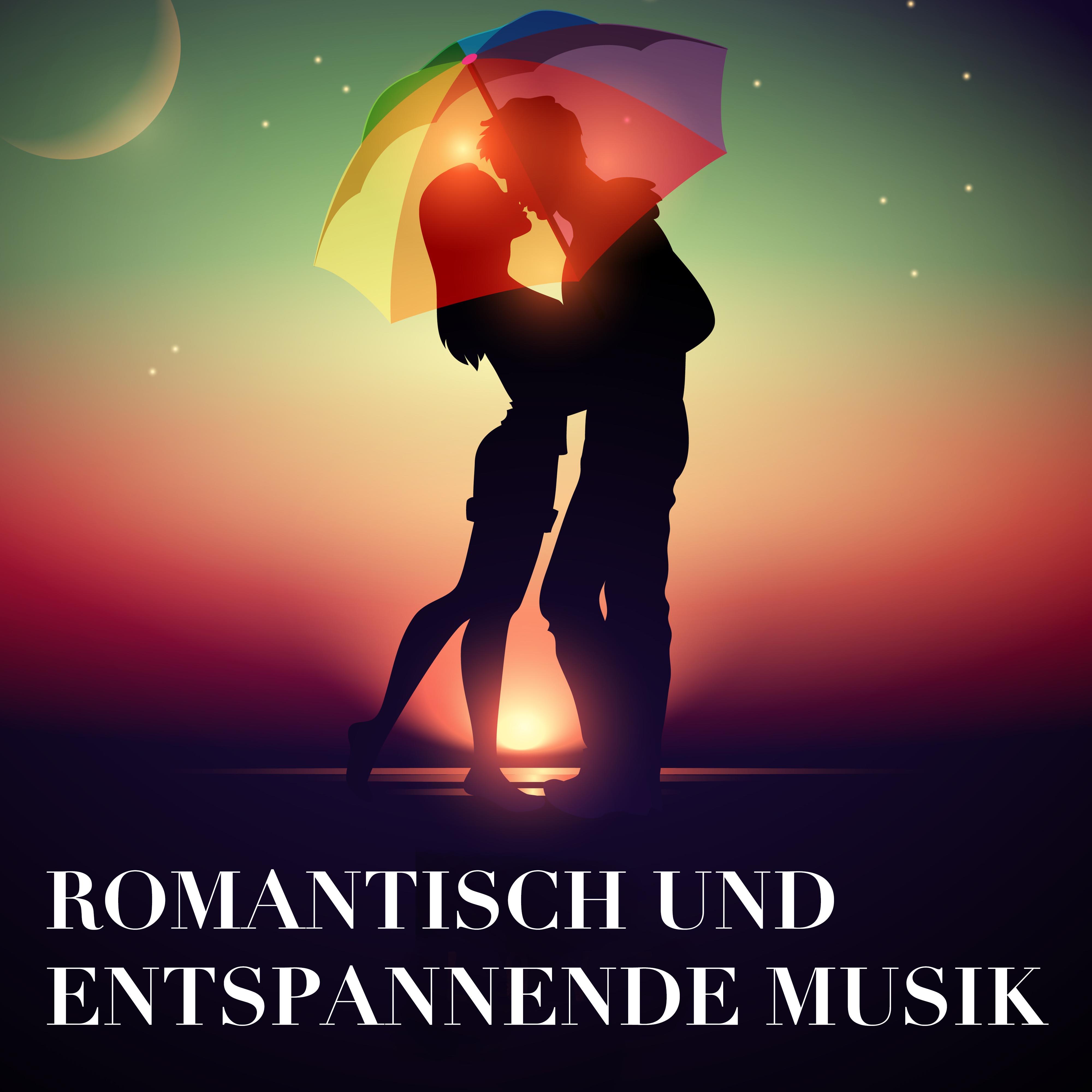 Romantisch und entspannende Musik - Lieder für intime und sinnliche Momente der Liebe mit deinen Lieben