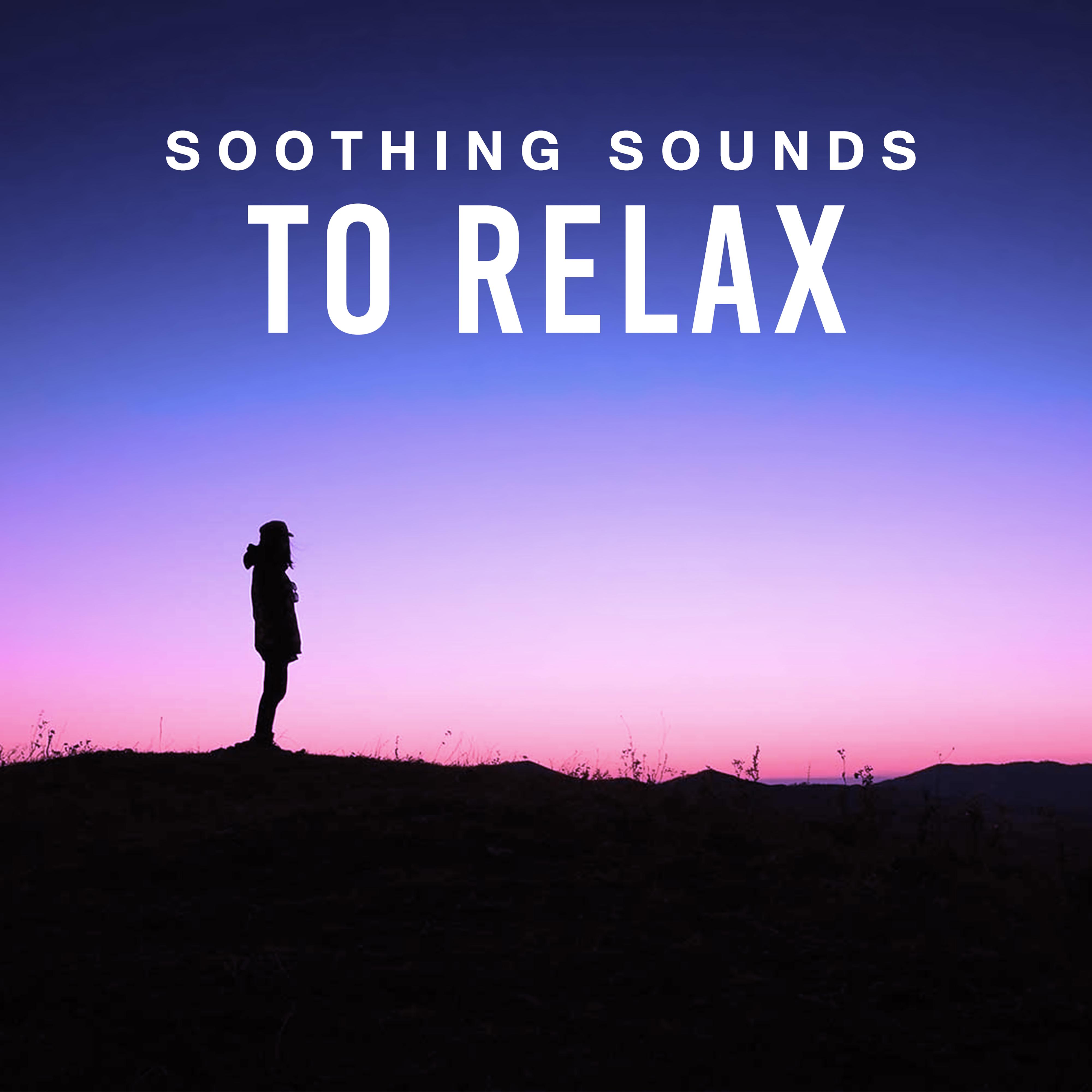 Soothing Sounds to Relax – Chilled Sounds to Calm Down, Inner Silence, Mind Calmness