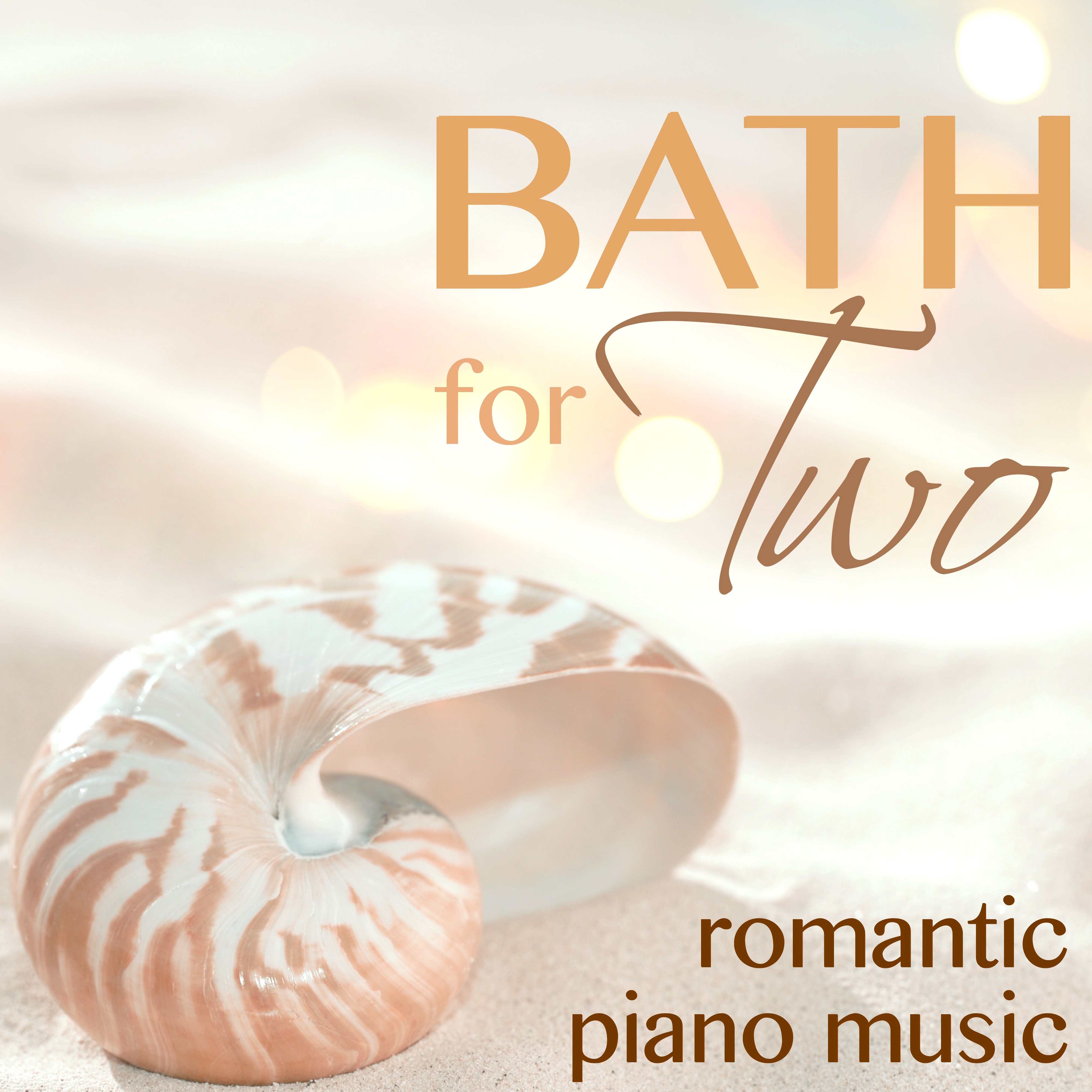 Bath for Two - Romantic Piano Easy Listening Music, Sensual Oil Massage, Essential Love Experience