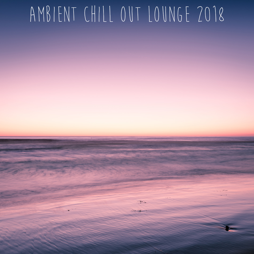 2018 Ambient Chill Out Lounge