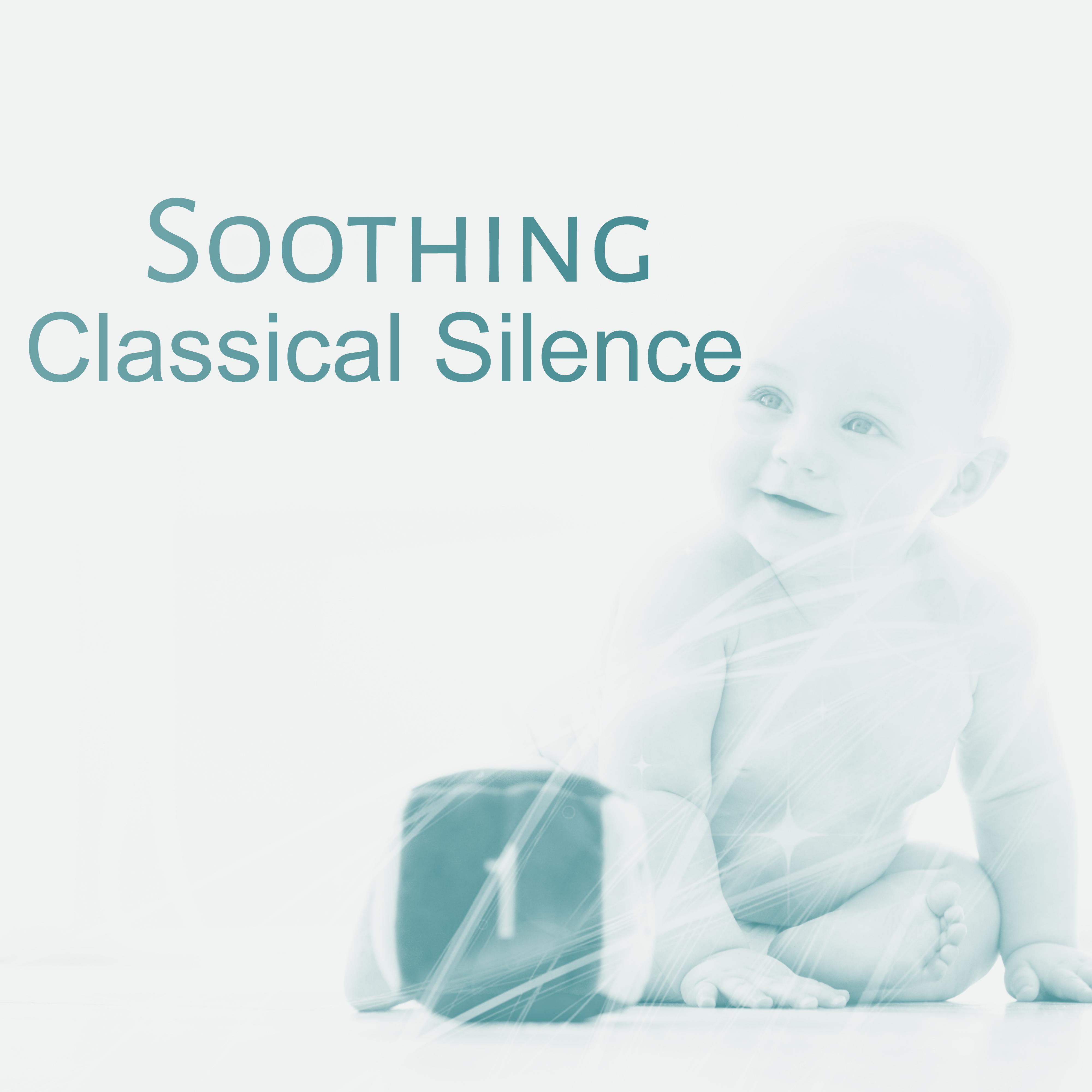 Soothing, Classical Silence – Lullabies to Bed, Deep Sleep, Classical Songs for Baby, Healing Nap, Music at Goodnight