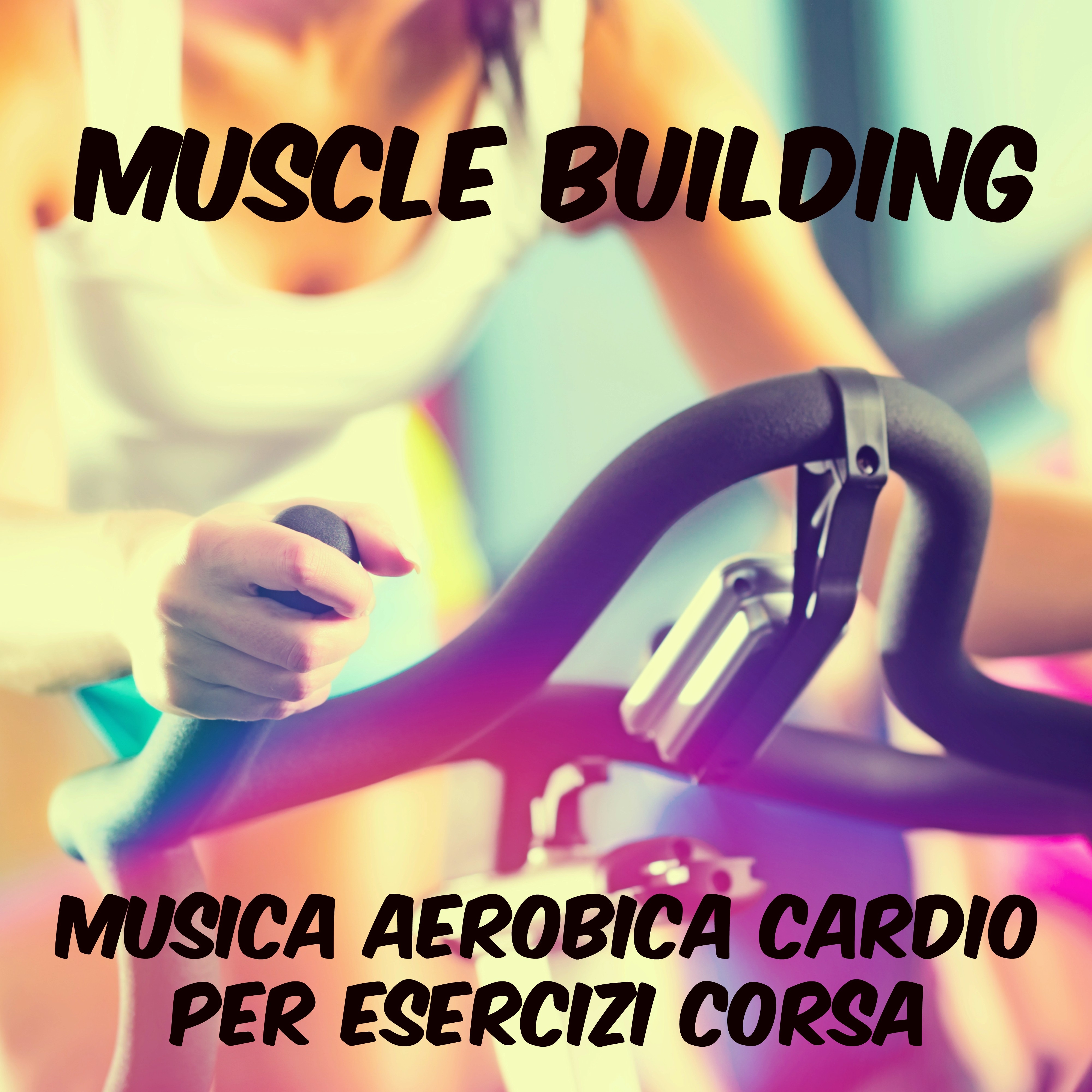 Muscle Building - Musica Aerobica Cardio per Esercizi e Corsa, Suoni Minimal Deep House Techno