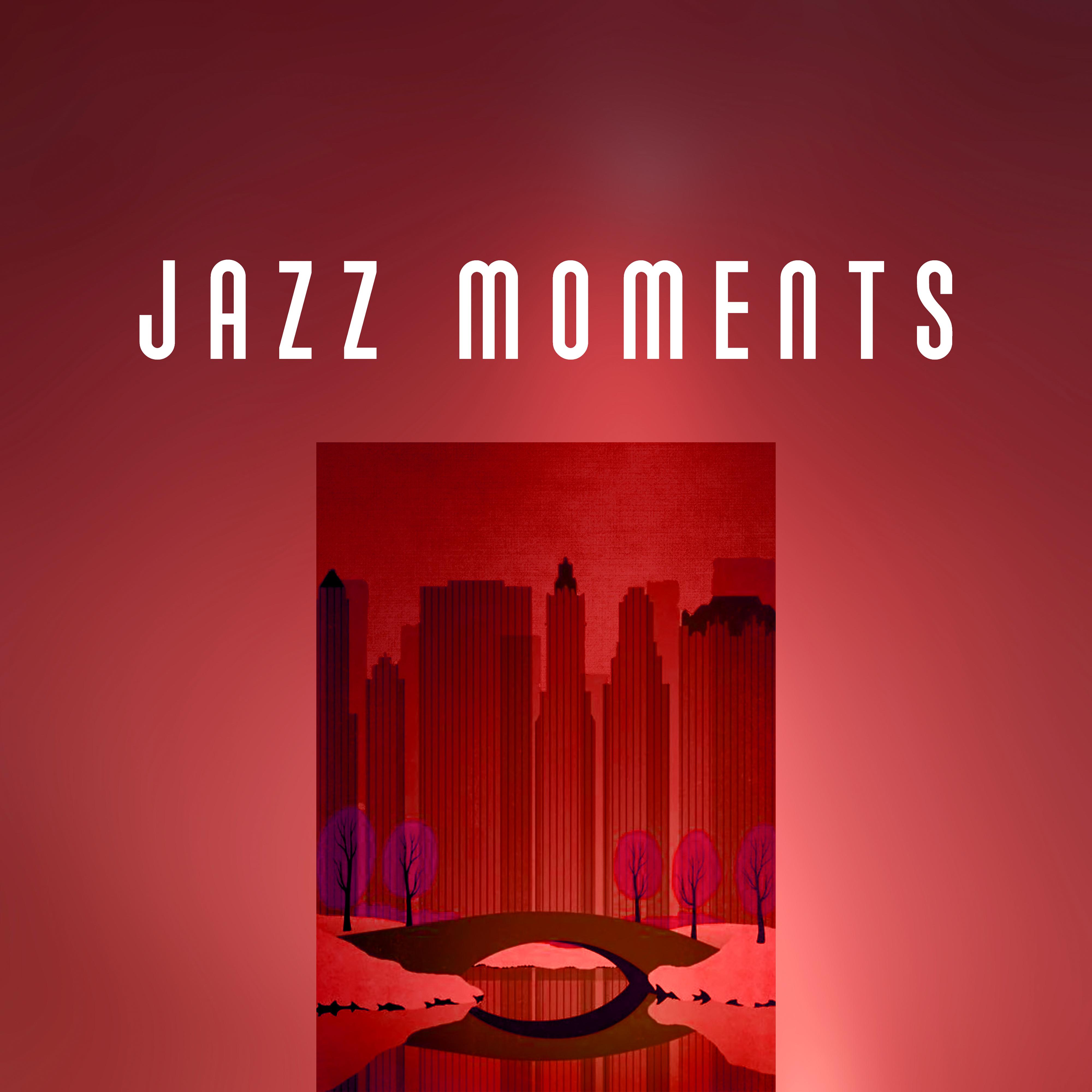Jazz Moments  – Relaxing Piano Music, Jazz Instrumental Easy Listening, Smooth Jazz, Best Piano, Finest Selection