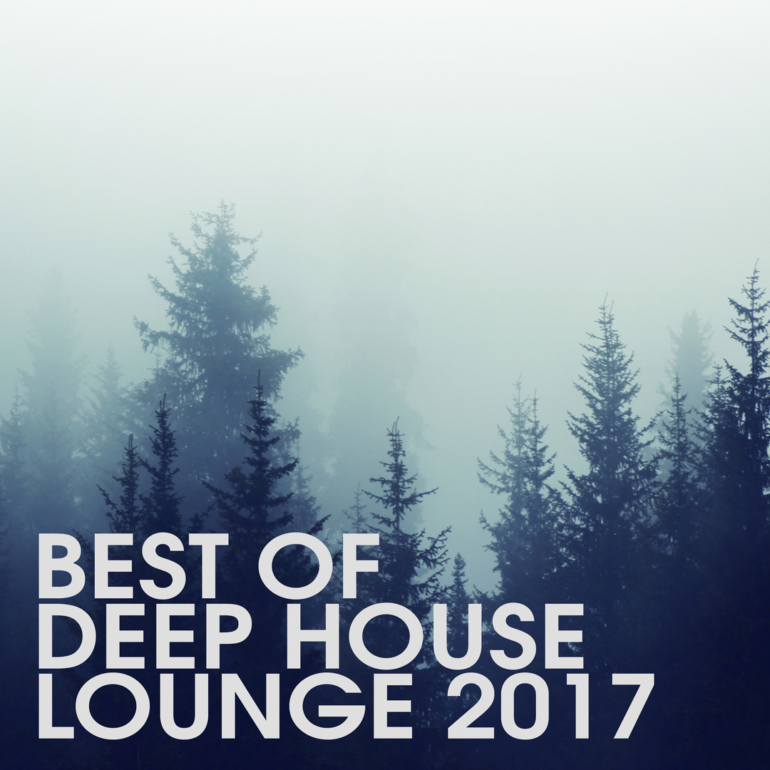 Best Of Deep House Lounge 2017