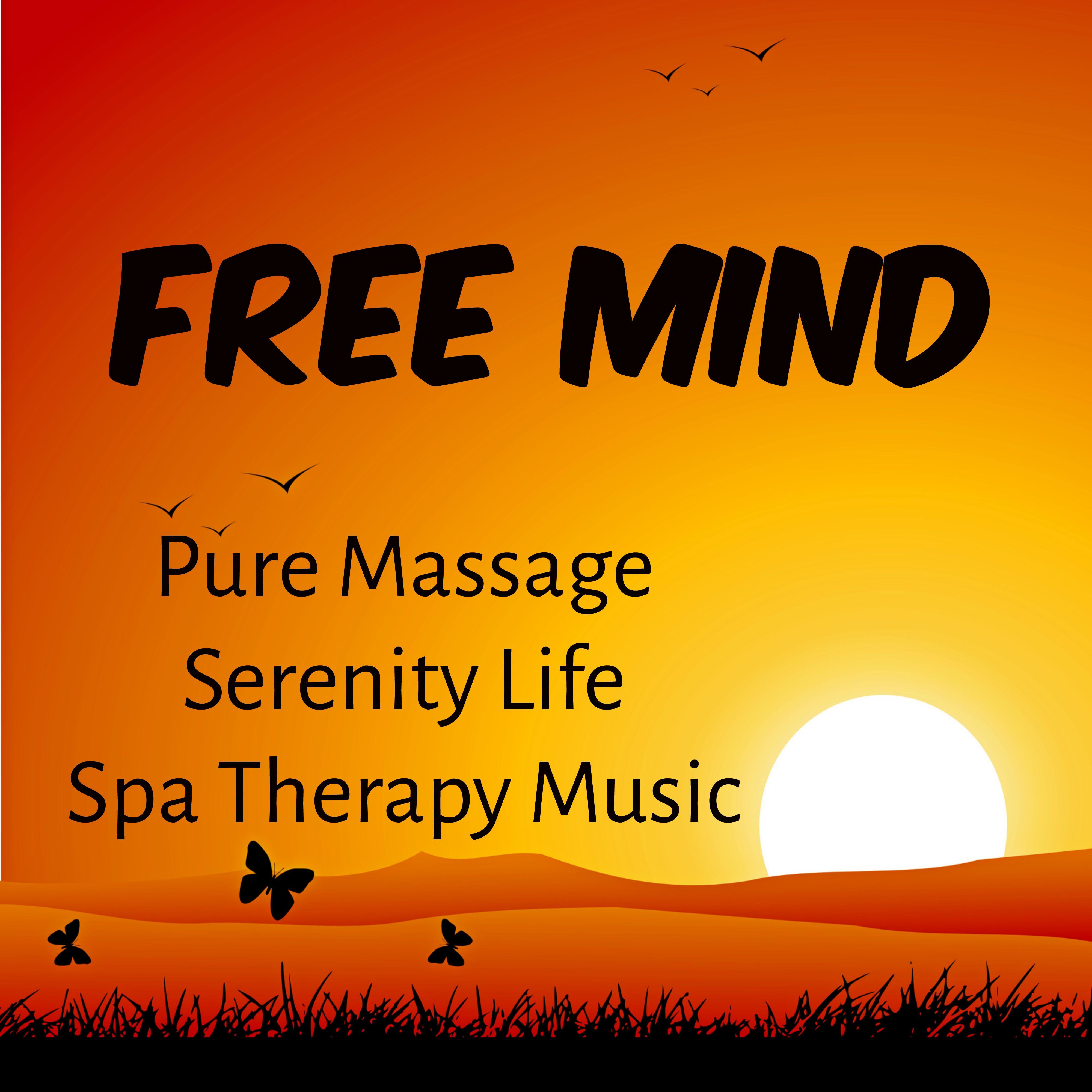 Free Mind - Pure Massage Serenity Life Spa Therapy Music for Deep Relaxation Meditative Time Regeneration