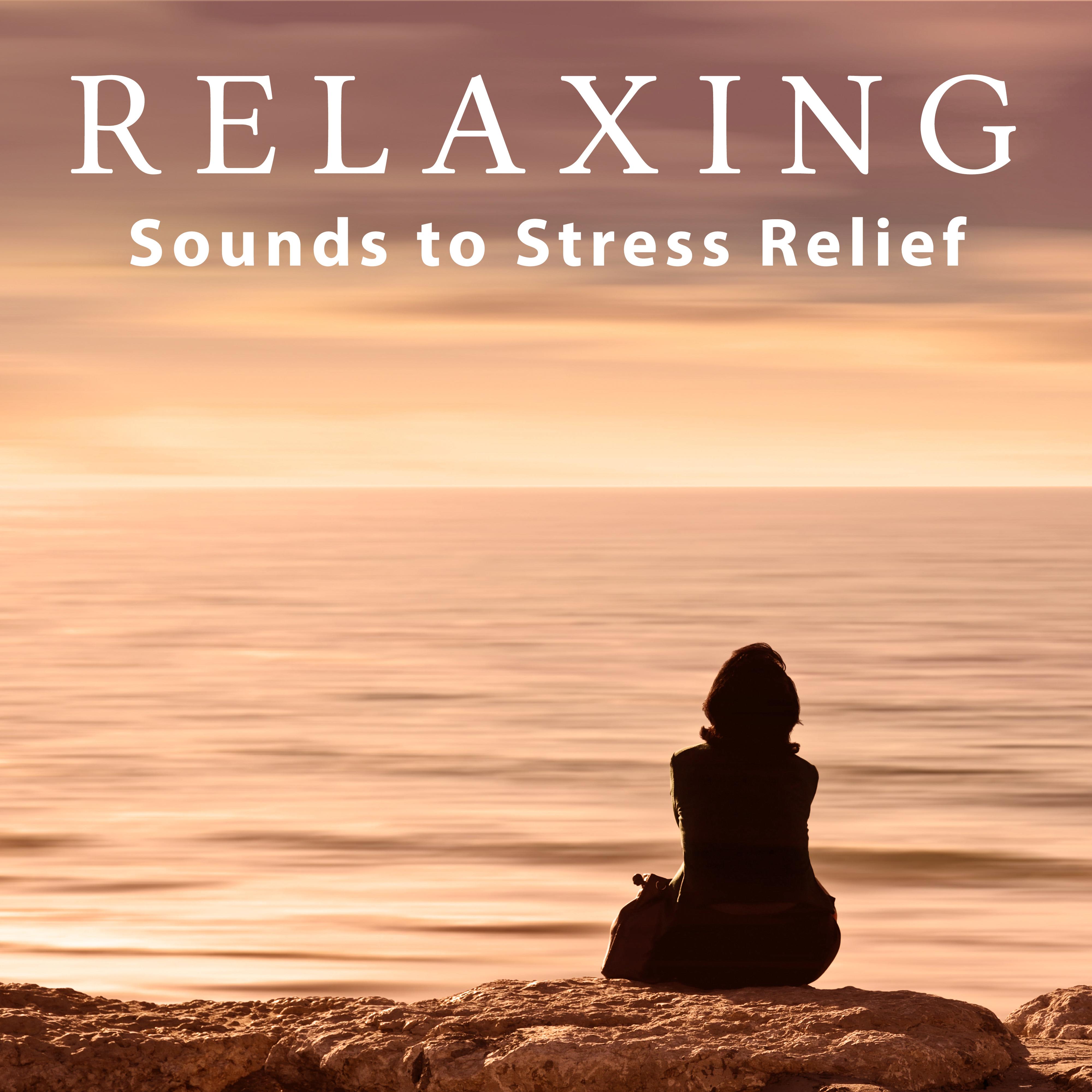 Relaxing Sounds to Stress Relief – Chilled Music, New Age Relaxation, Rest a Bit, Spirit Calmness