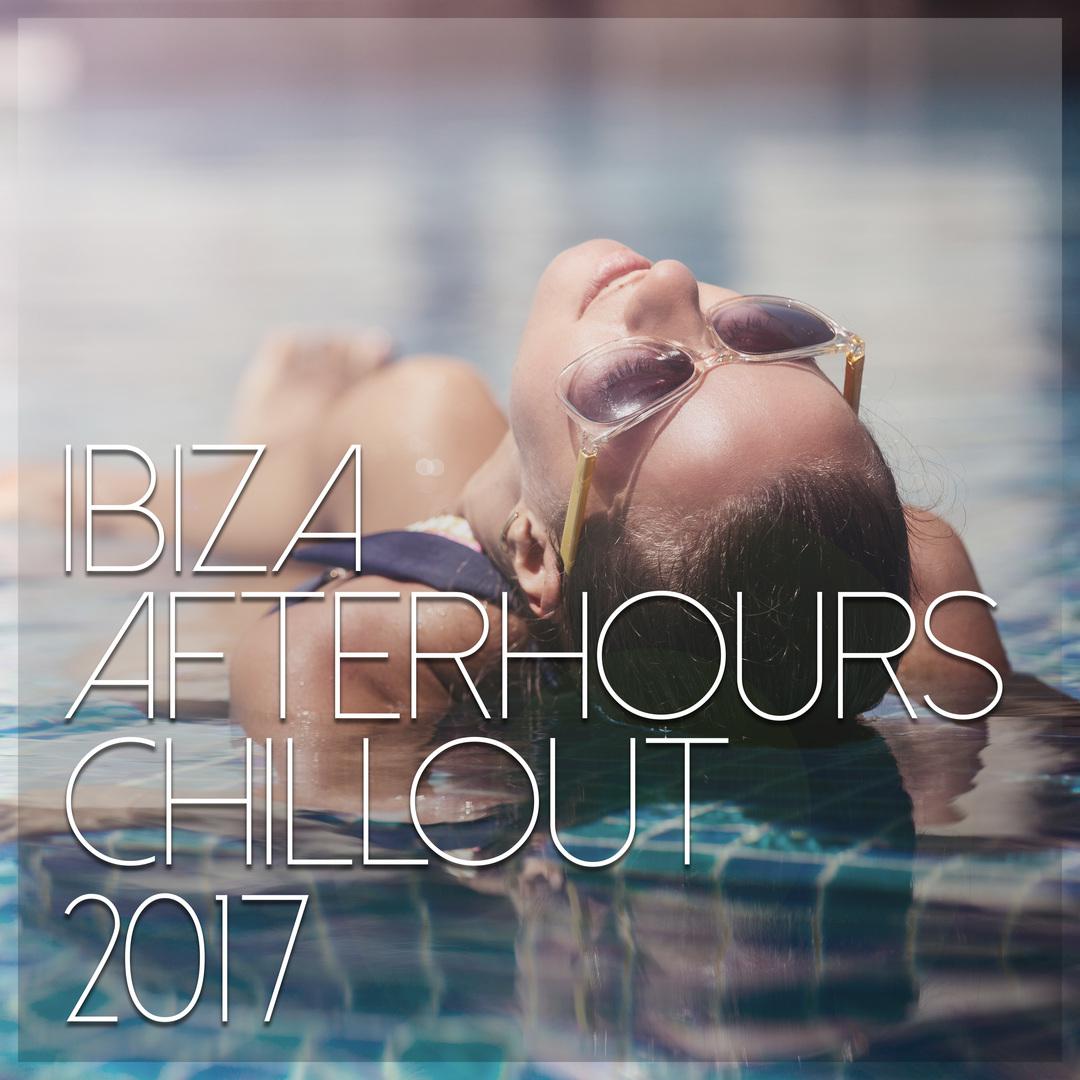 Ibiza Afterhours Chill Out 2017