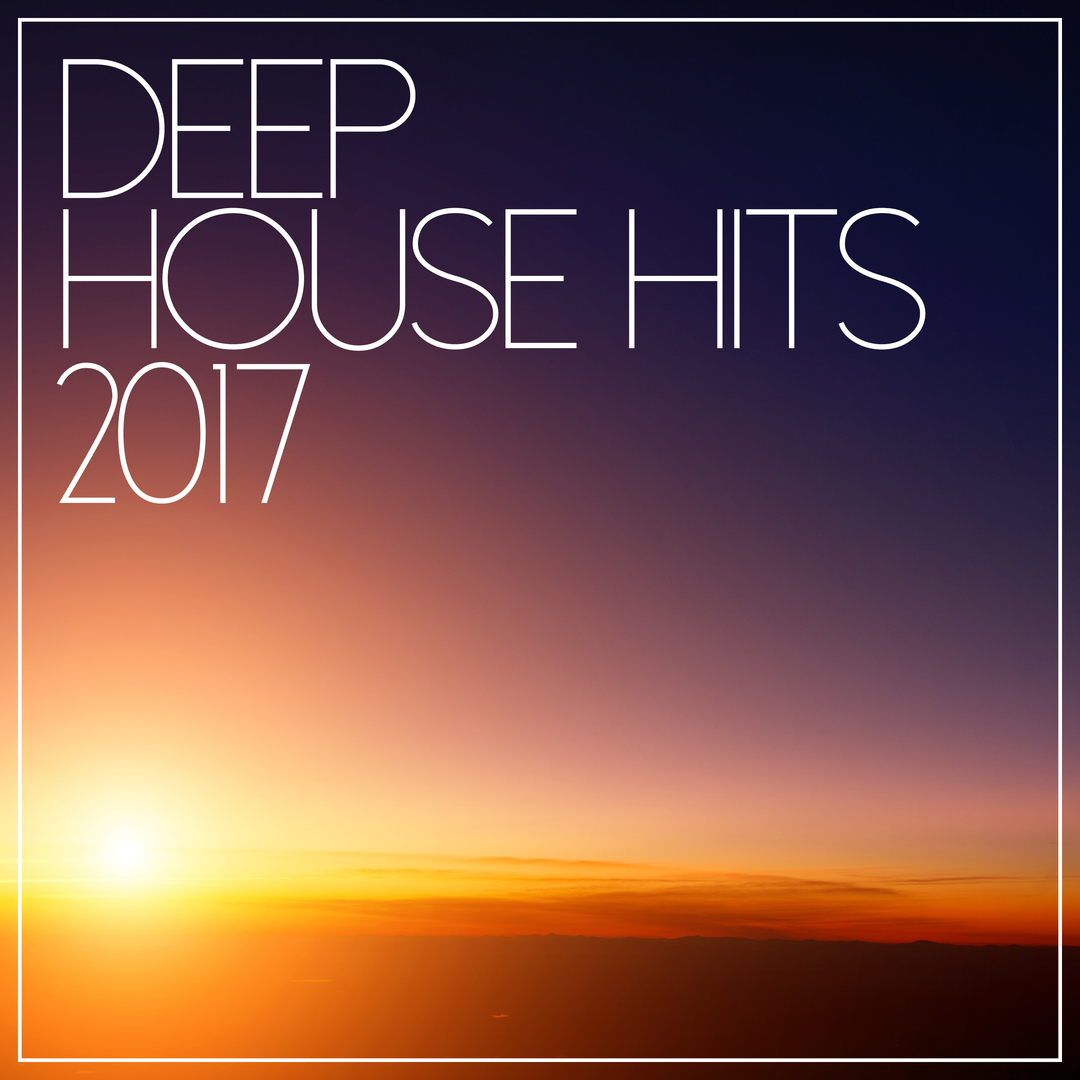 Deep House Hits 2017