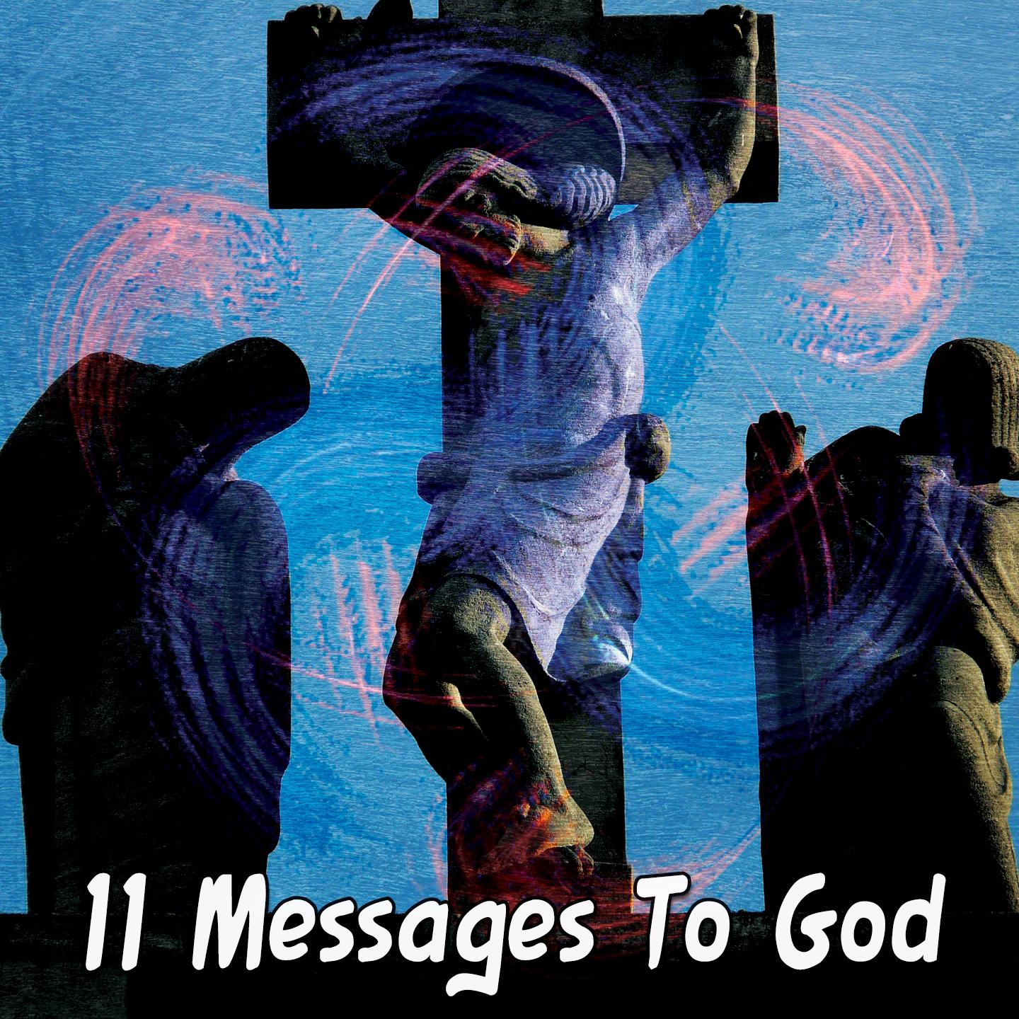 11 Messages To God