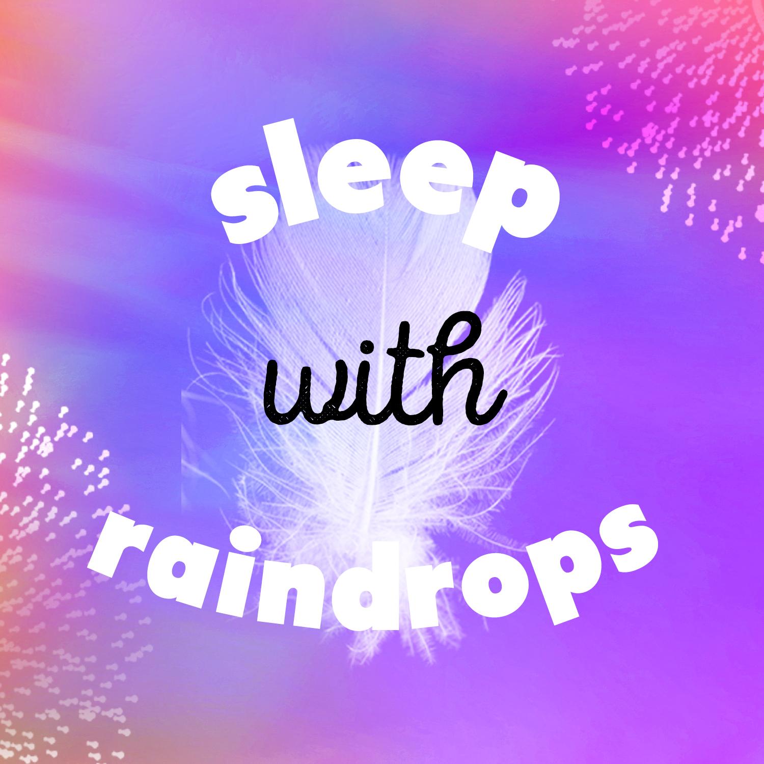 Sleep with Raindrops