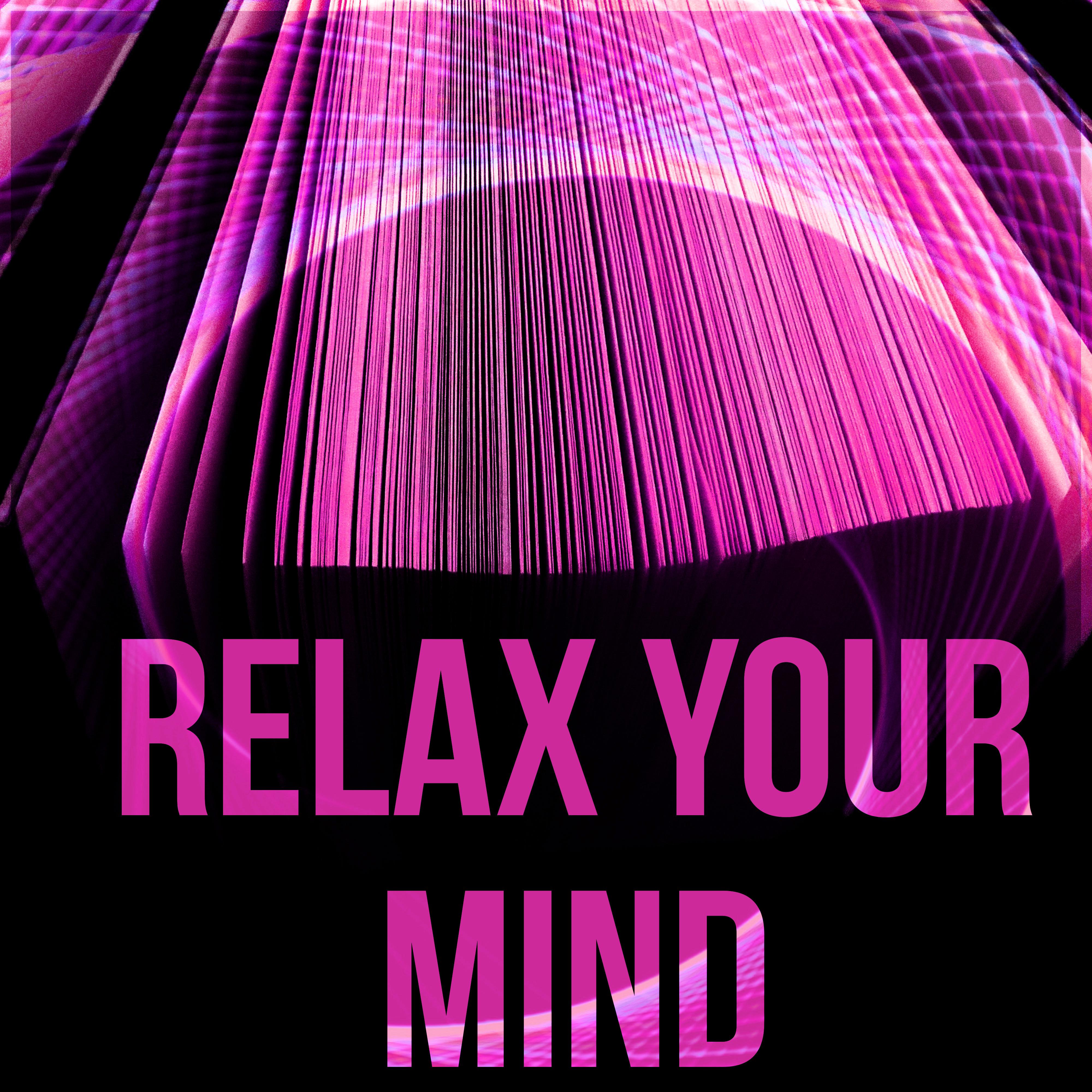 Relax Your Mind - Music for Studying, Relaxing Piano Music for Reading, Learning, Writing, Focus & Brain Power