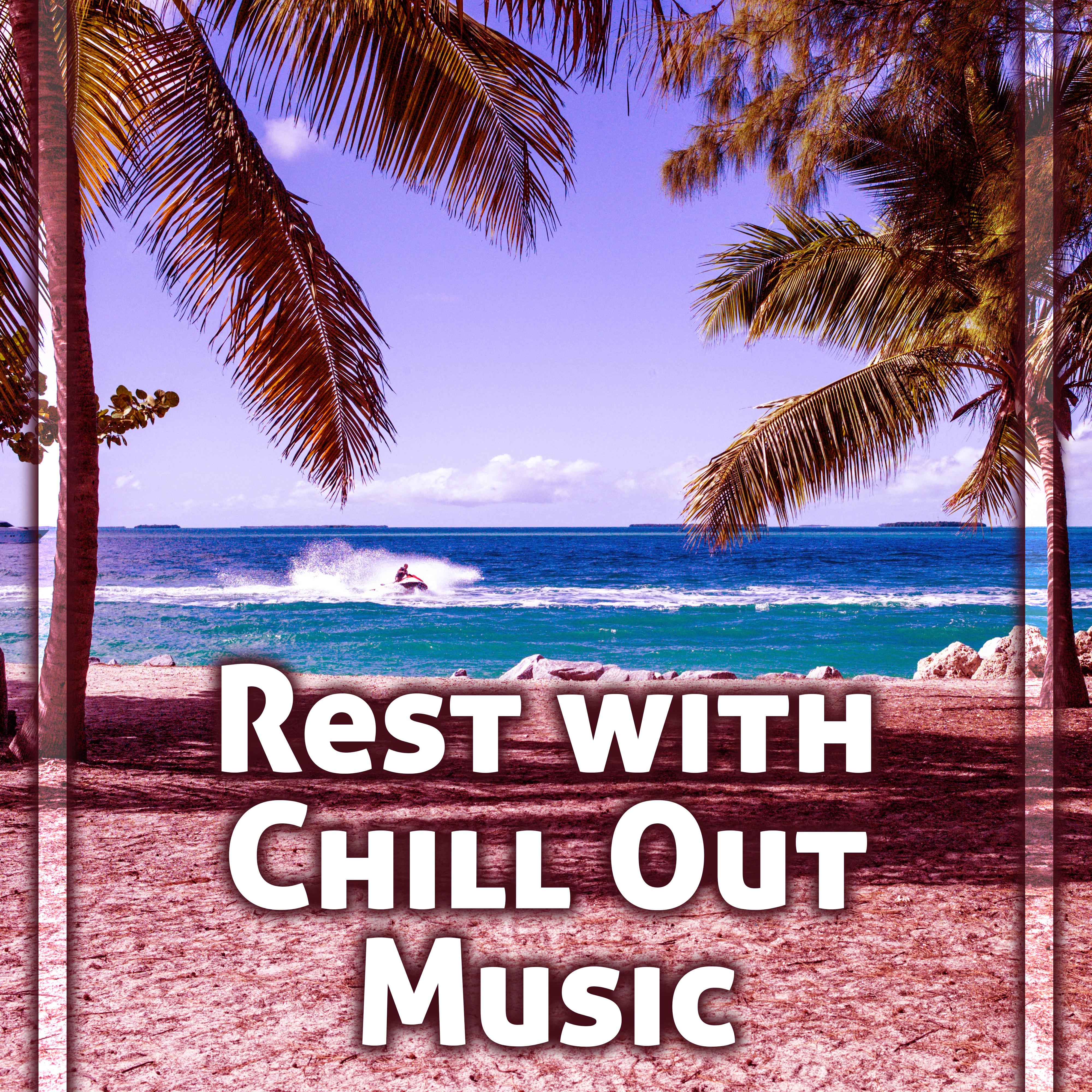 Rest with Chill Out Music – Best Chill Sounds, Rest & Relax, Calming Waves, Holiday Time