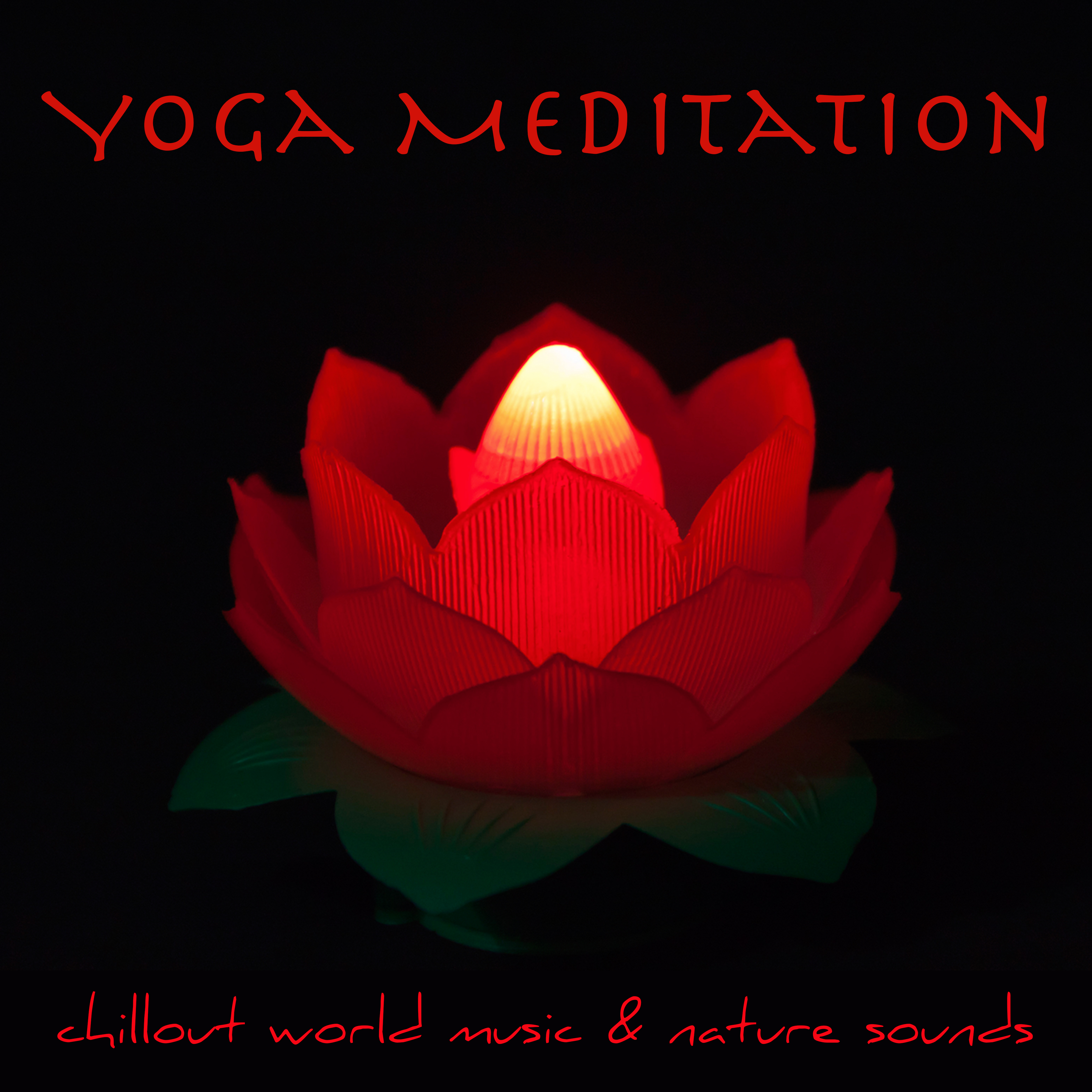 Yoga Meditation – Chillout World Music & Nature Sounds for Kundalini Meditation, Flow Yoga, Ashtanga & Osho Meditation