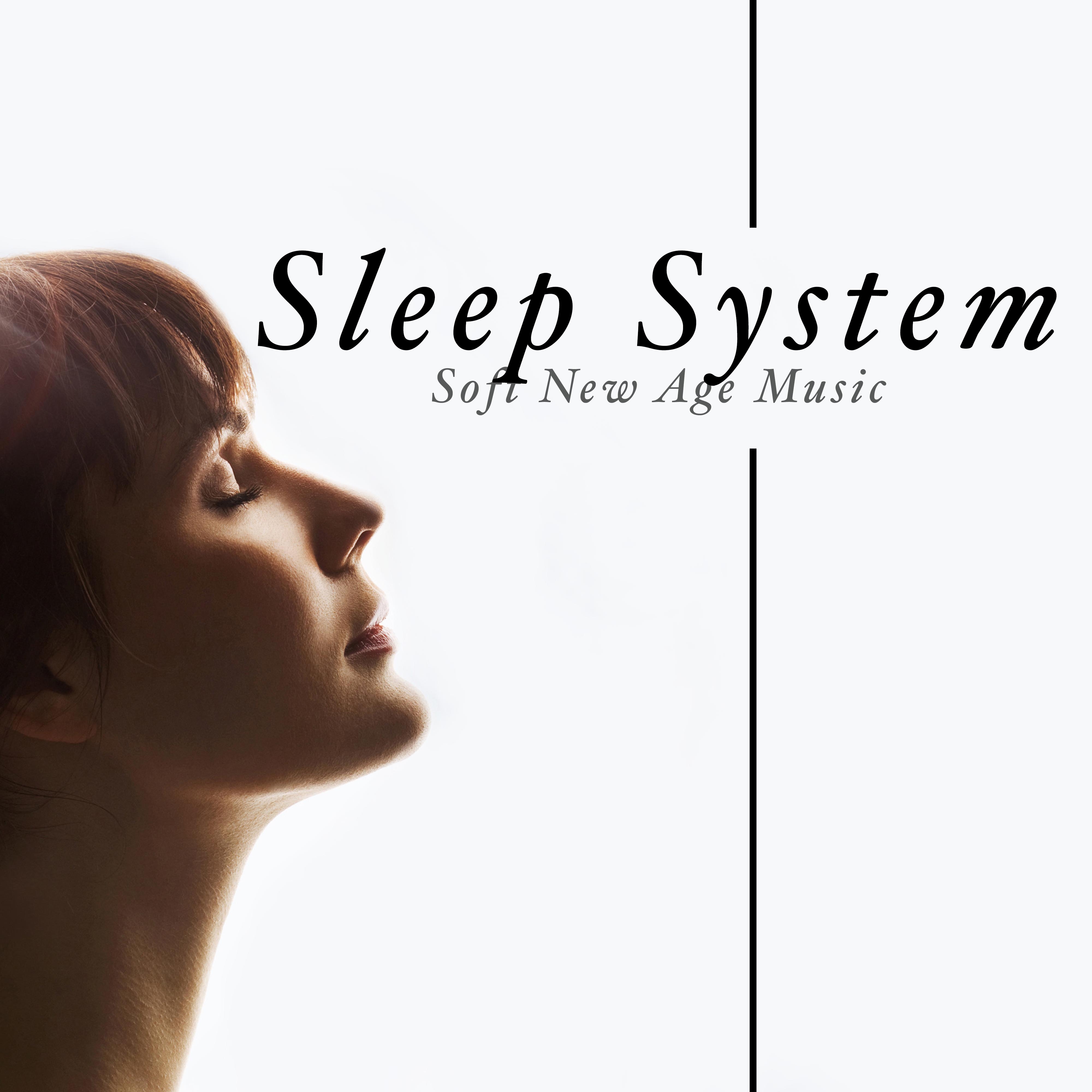 Sleep System - Soft New Age Music to Help you relax before Bedtime for a Good Night's Sleep