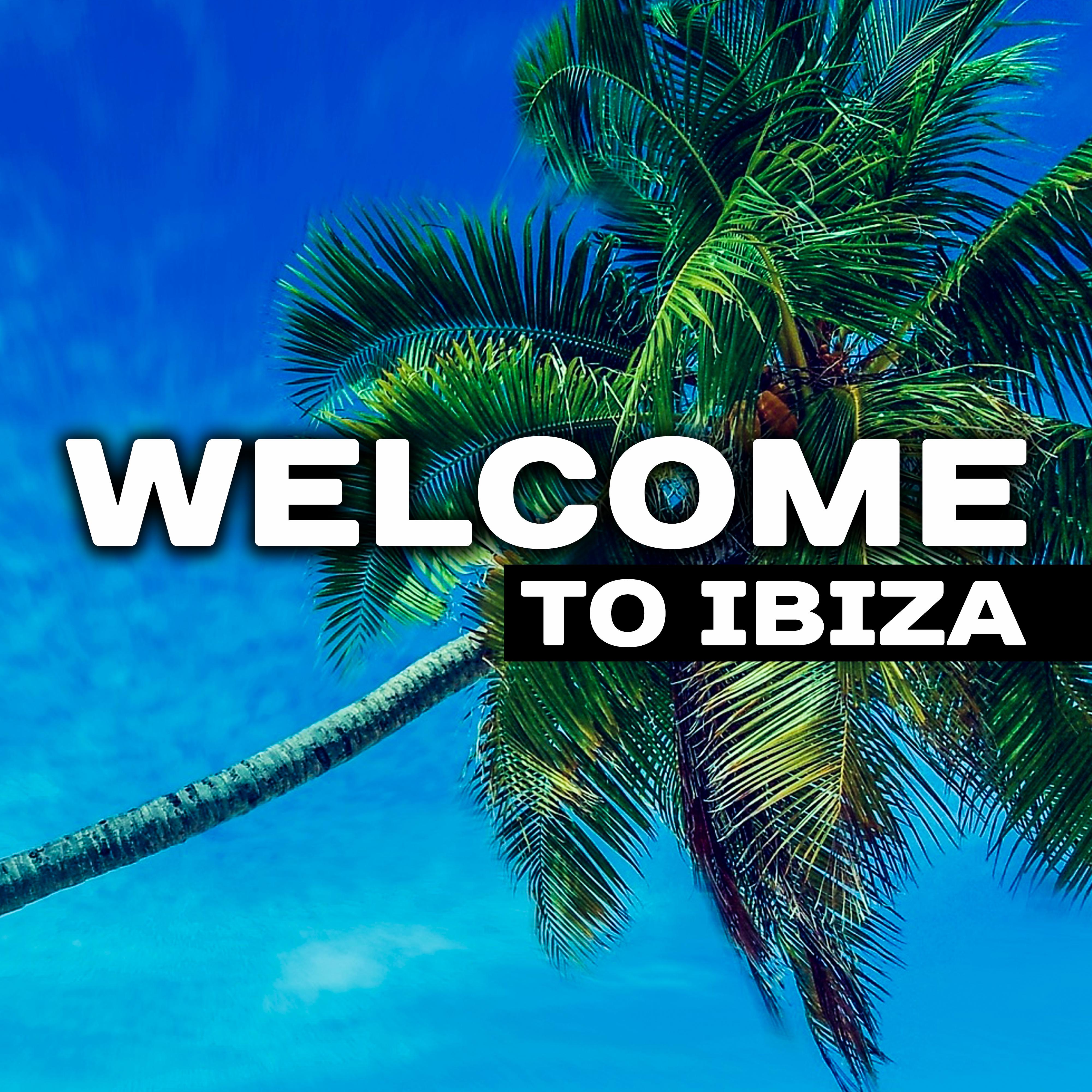 Welcome to Ibiza – Summer Chill Out, Beach Party, Relaxing Music, Good Vibrations, Pure Rest, Deep Sun, Party Night