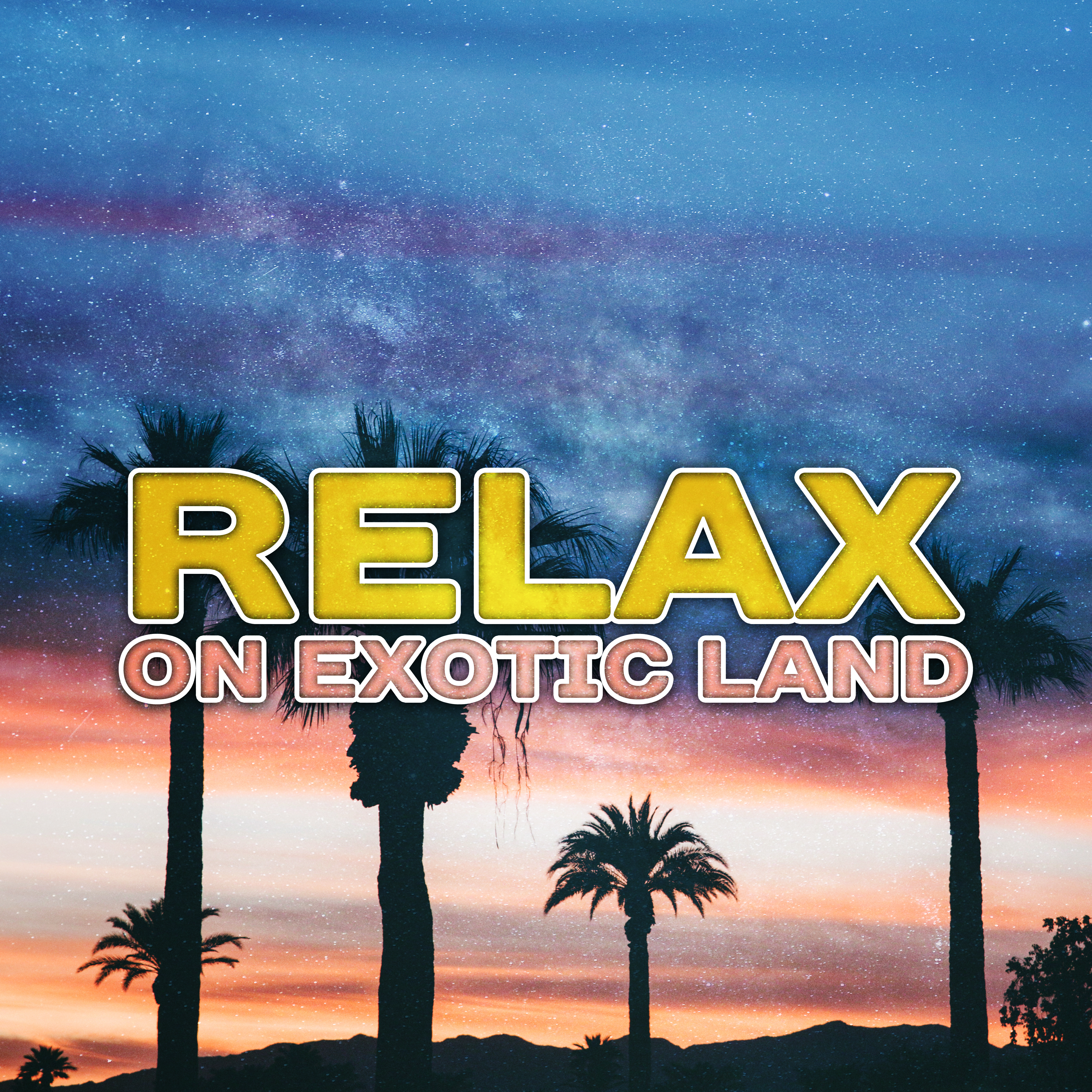 Relax on Exotic Land – Peaceful Chill Out Music, Pure Relaxation, Ibiza Lounge, Beach Chill, Summer 2017