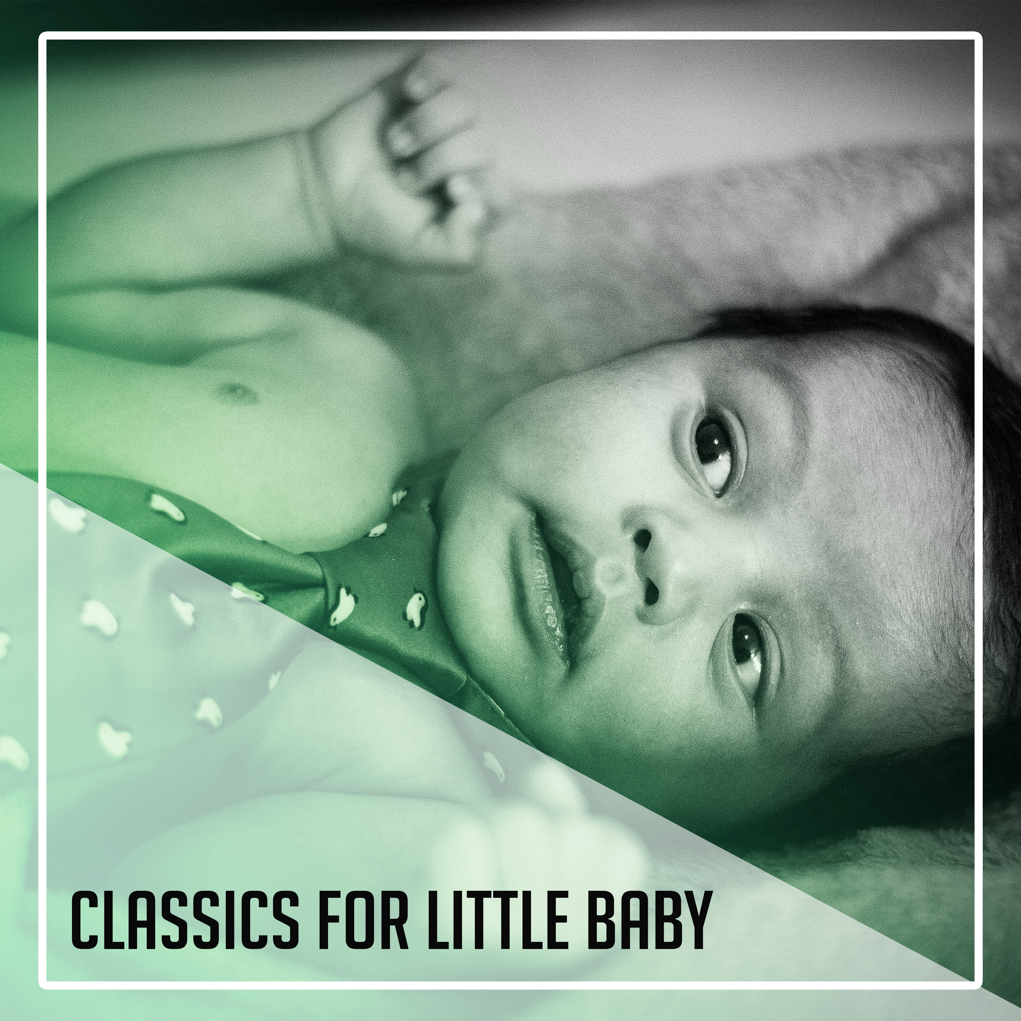 Classics for Little Baby – Music to Help Calm Down Baby, Relaxing Classical Songs, Soothing Piano Music