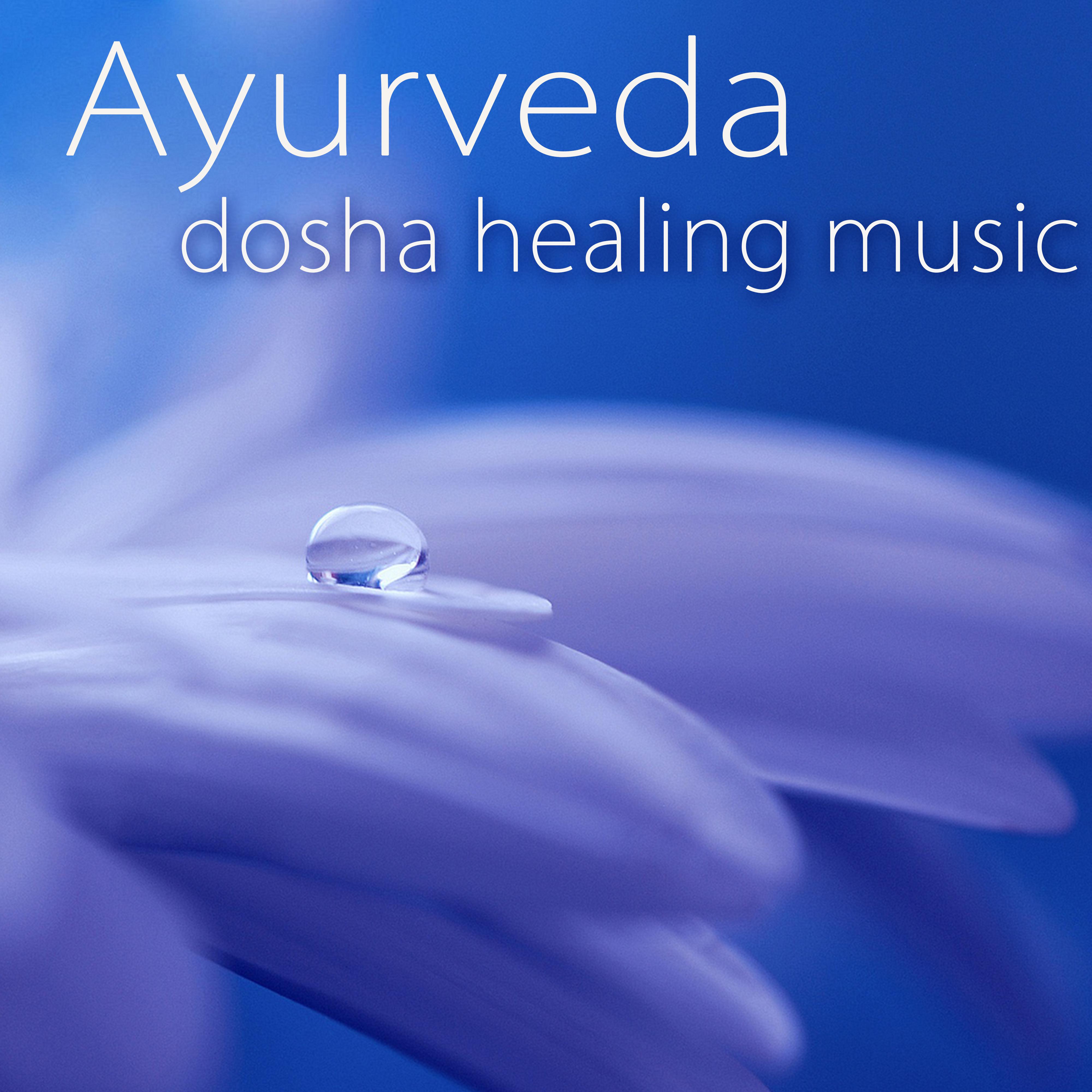 Ayurveda Dosha Healing Music – Peaceful Songs for Vata, Pitta & Kapha Doshas in Ayurvedic Holistic Health & Massage