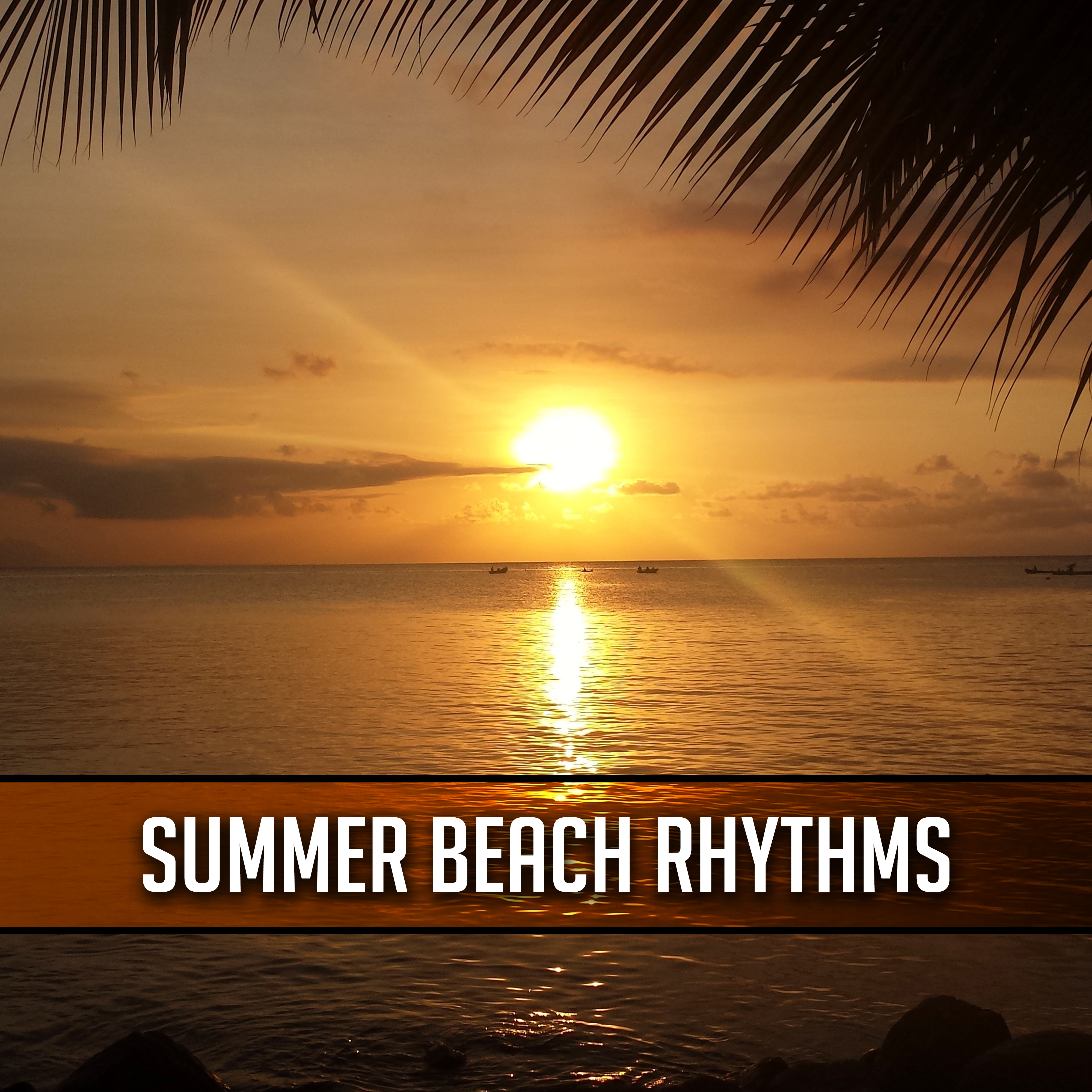 Summer Beach Rhythms – Time to Dance, Easy Listening, Stress Relief, Peaceful Music