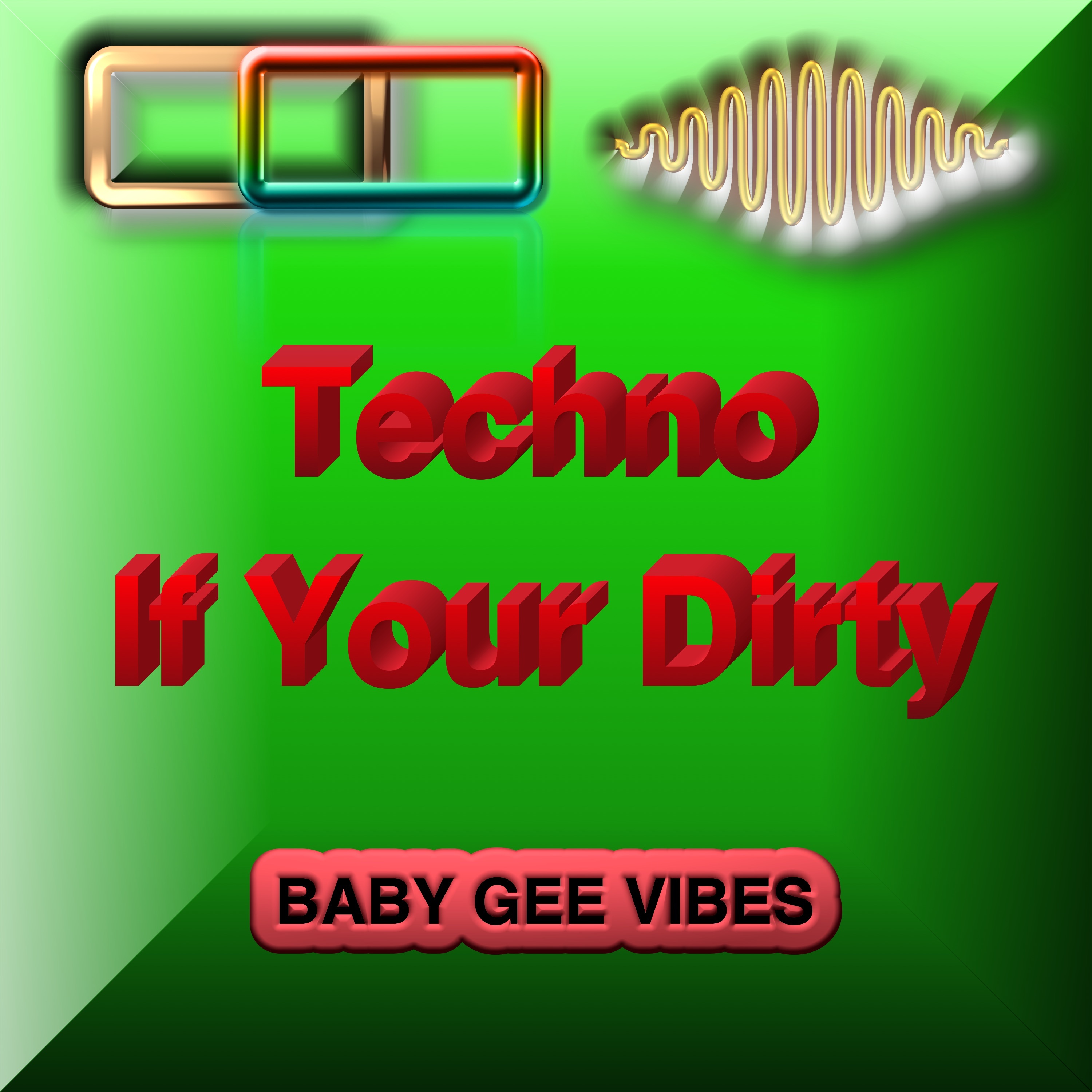 Techno If Your Dirty