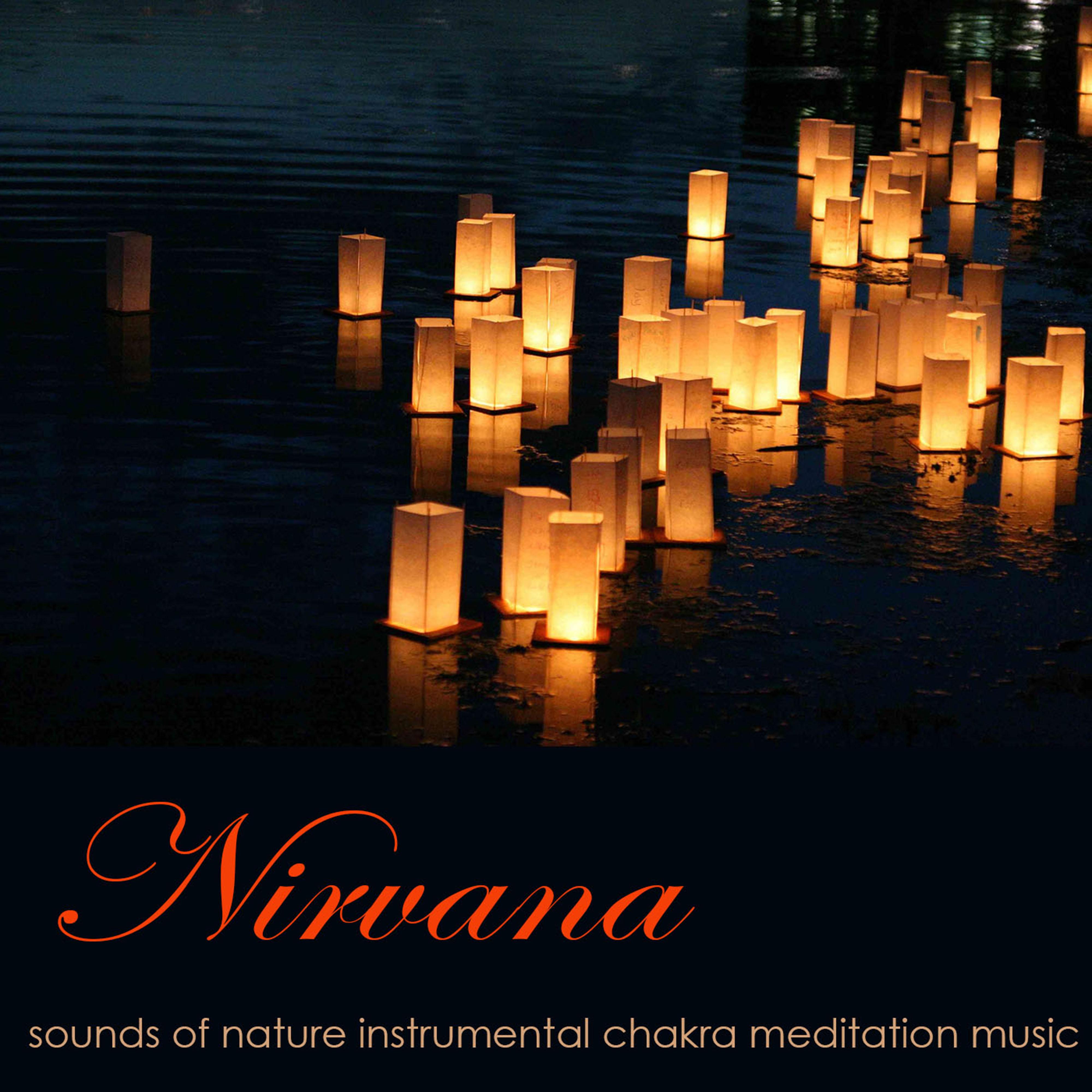 Nirvana – Sounds of Nature Instrumental Chakra Meditation Music