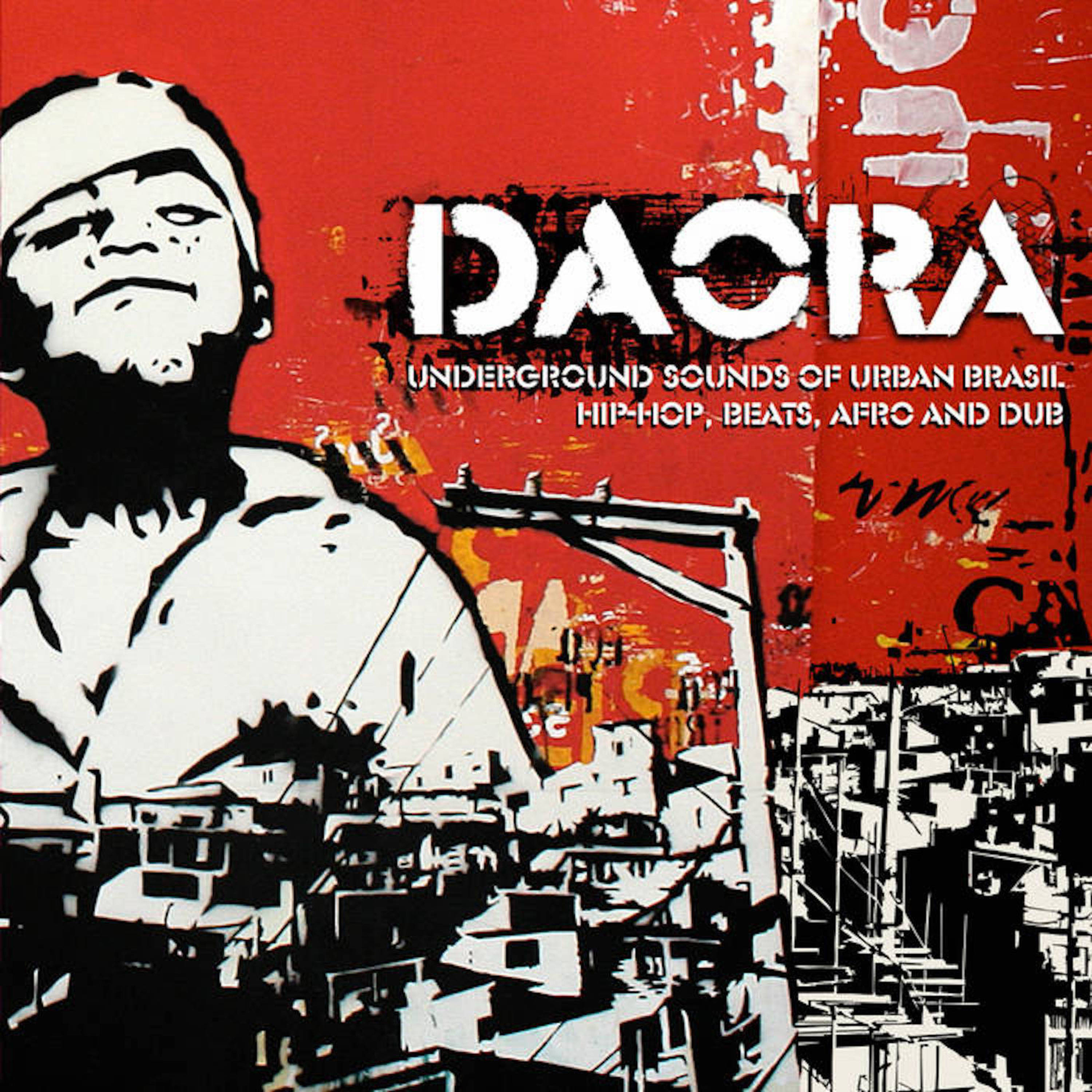 Daora: Underground Sounds of Urban Brasil HipHop, Beats, Afro & Dub