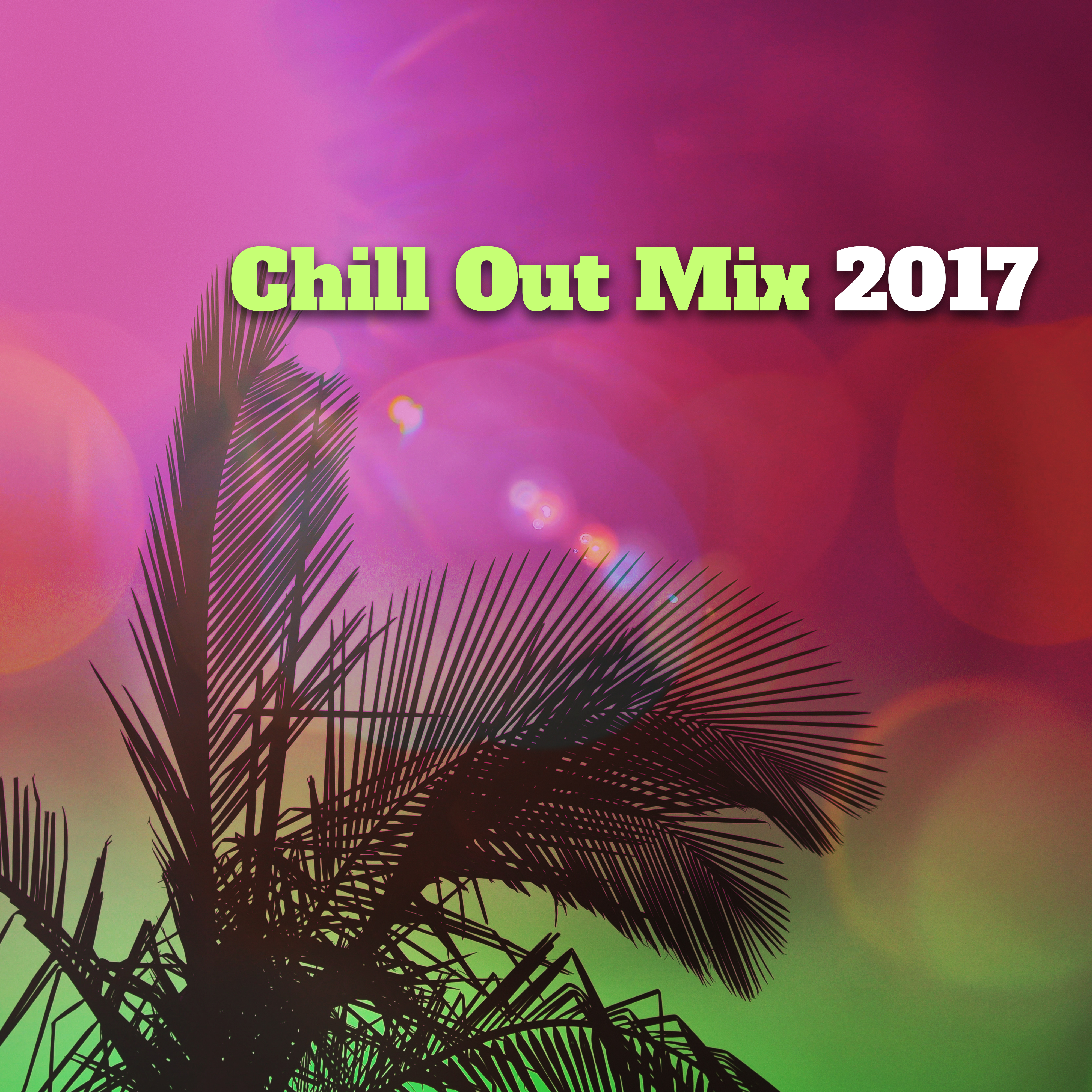 Chill Out Mix 2017 – Summer Songs, Holiday Music, Relax on the Beach, Sunrise Melodies