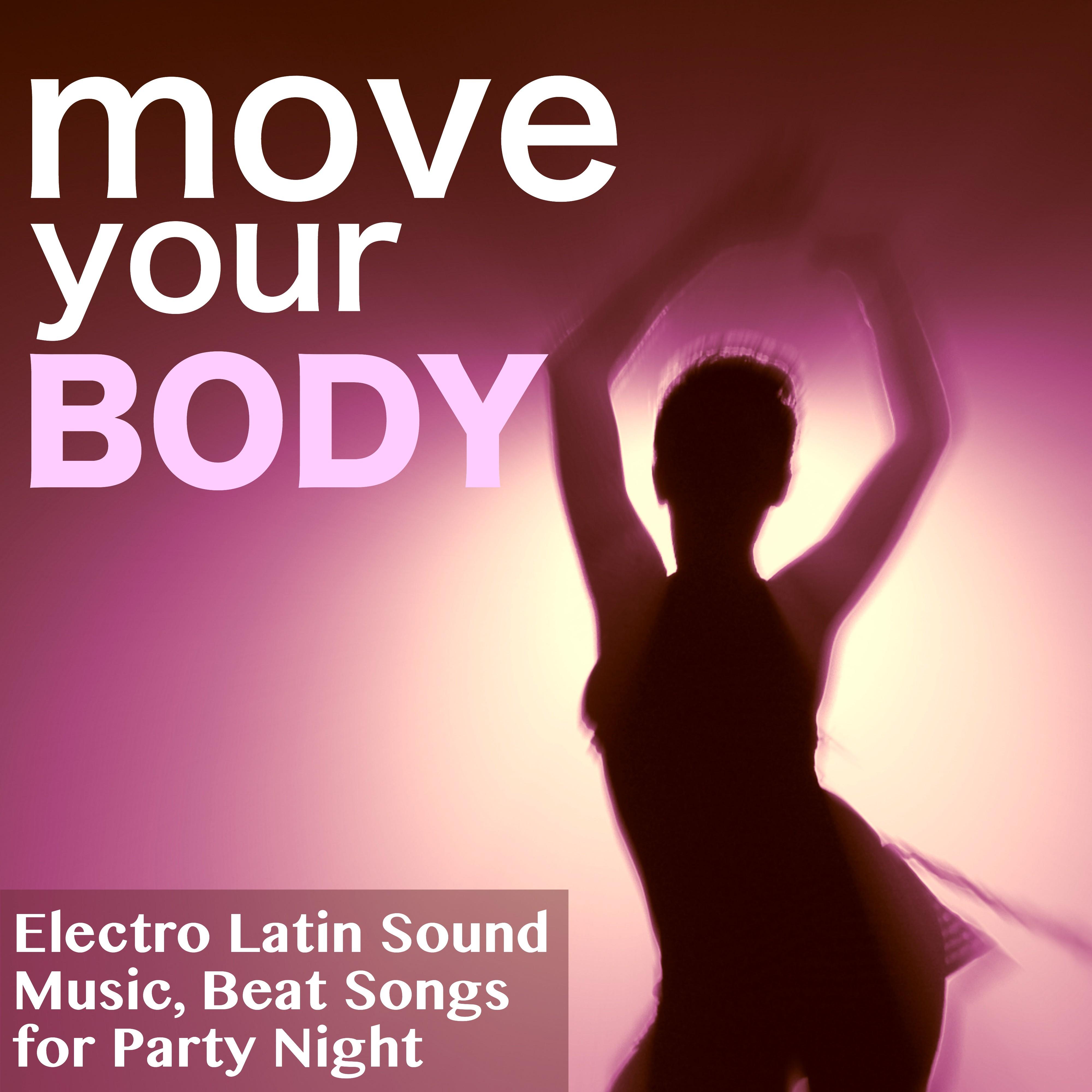 Move Your Body - Electro Latin Sound Music, Beat Songs for Party Night