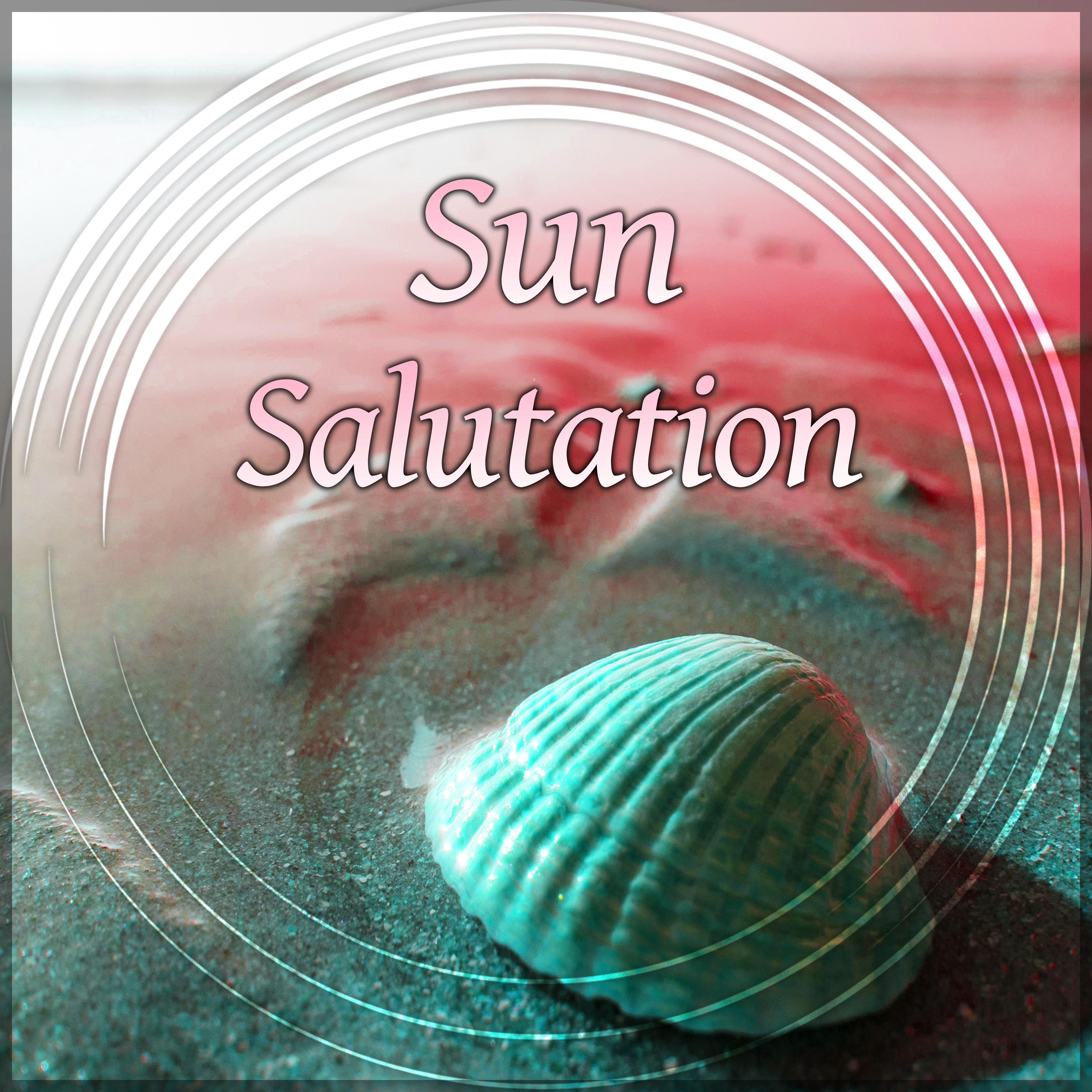 Sun Salutation - The Best Chillout, Happy Chill Out, Touch the Sky, Sunset Lounge, Ocean Dreams, Summer Solstice