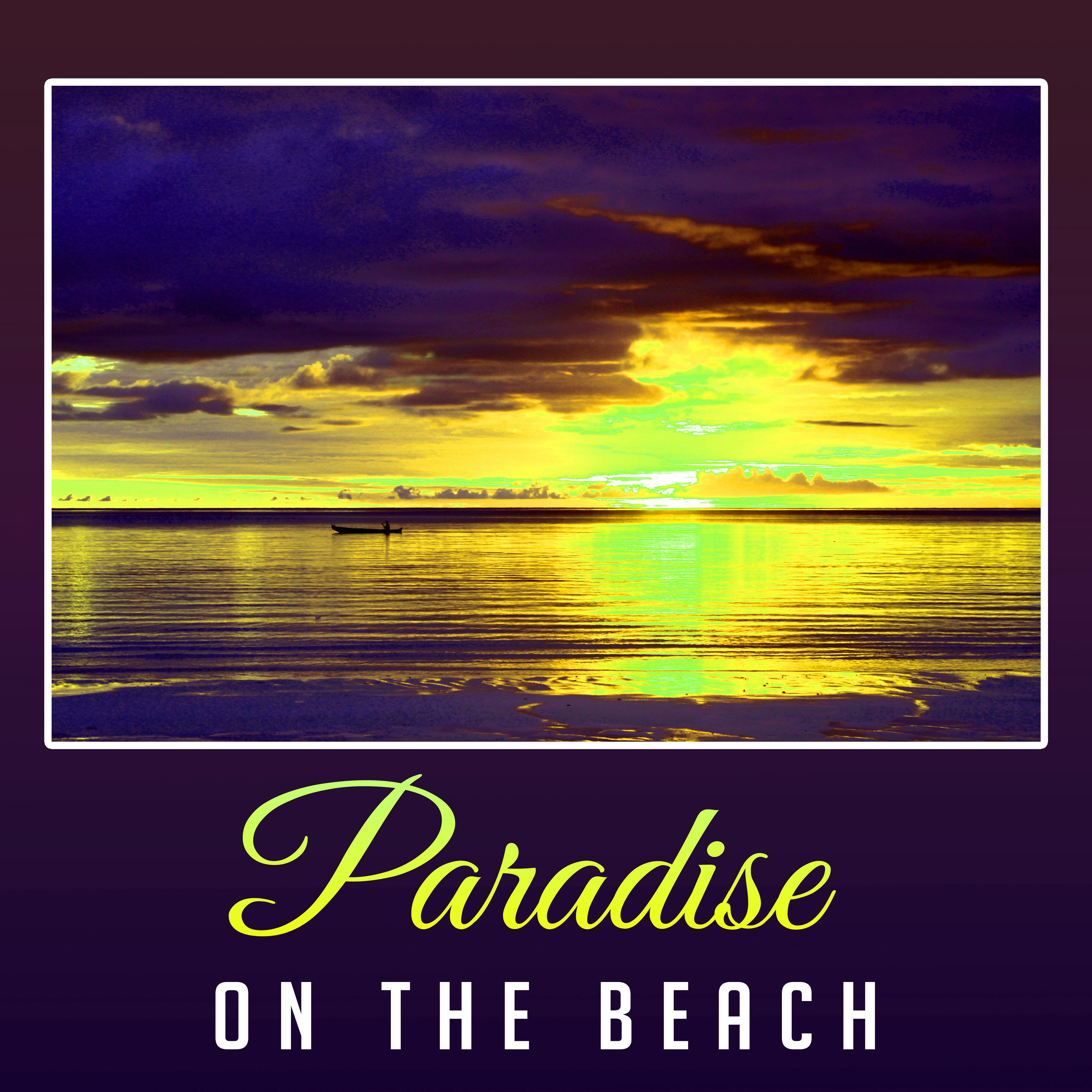Paradise on the Beach – Chill Out 2017, Beach Party, Bar Chill Out, Summer Time, Ambient Music, Afterhours Chill Out