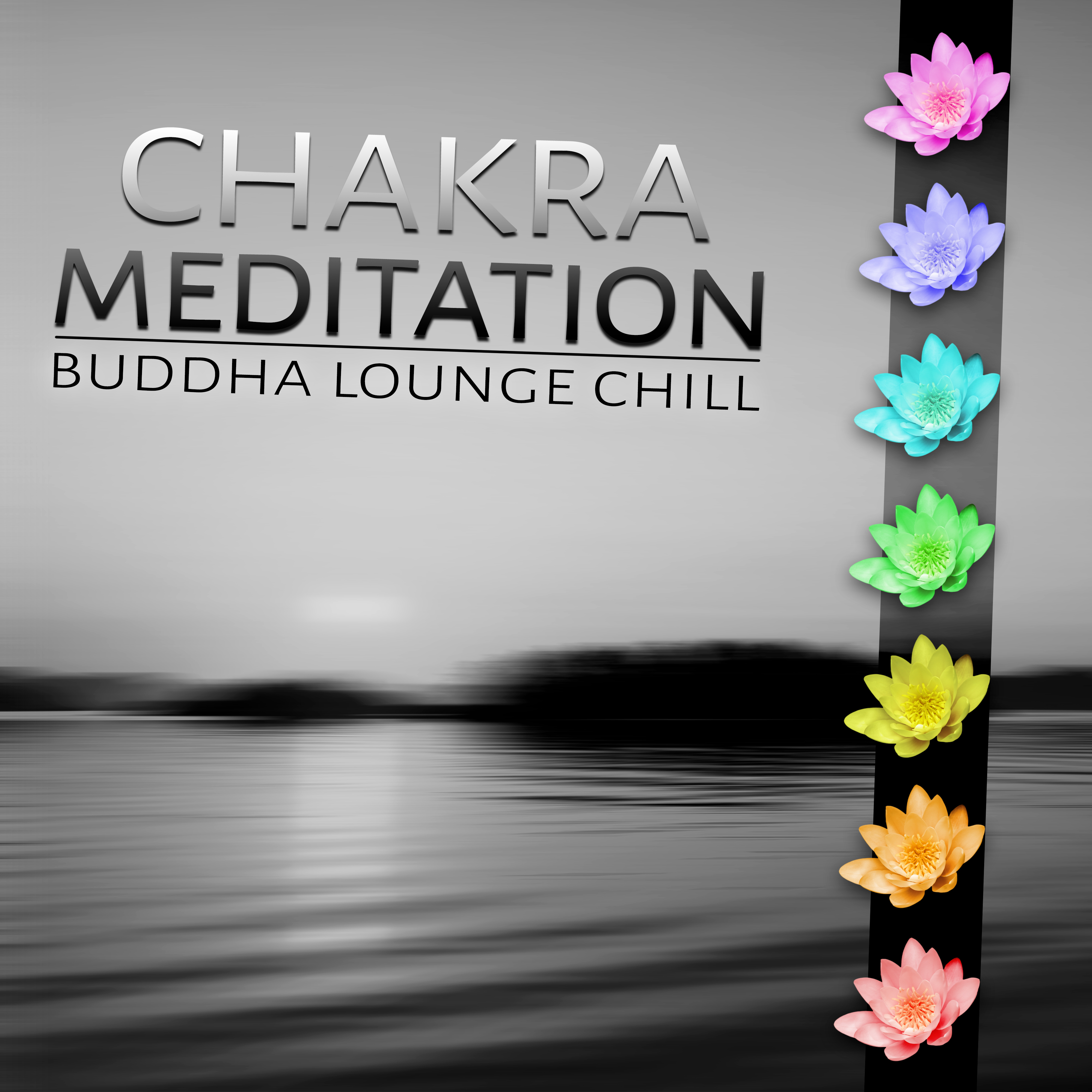Chakra Meditation - Buddha Lounge Chill, Deep Zen Relaxation Meditation & Spiritual Healing, Music for Yoga