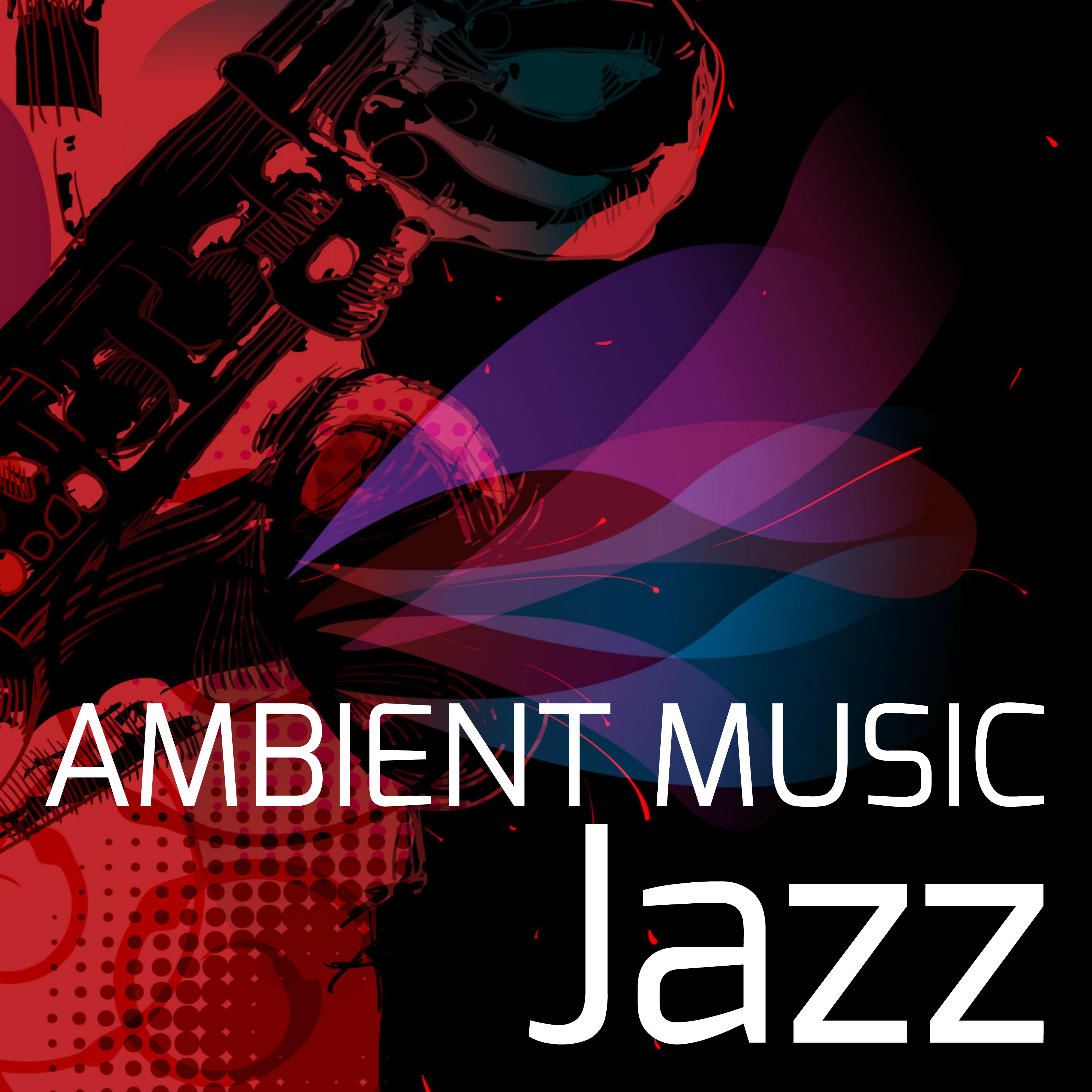 Ambient Music Jazz – Compilation Jazz, Waiting Room, Lift & Elevator Music for Relaxation and Stress Relief