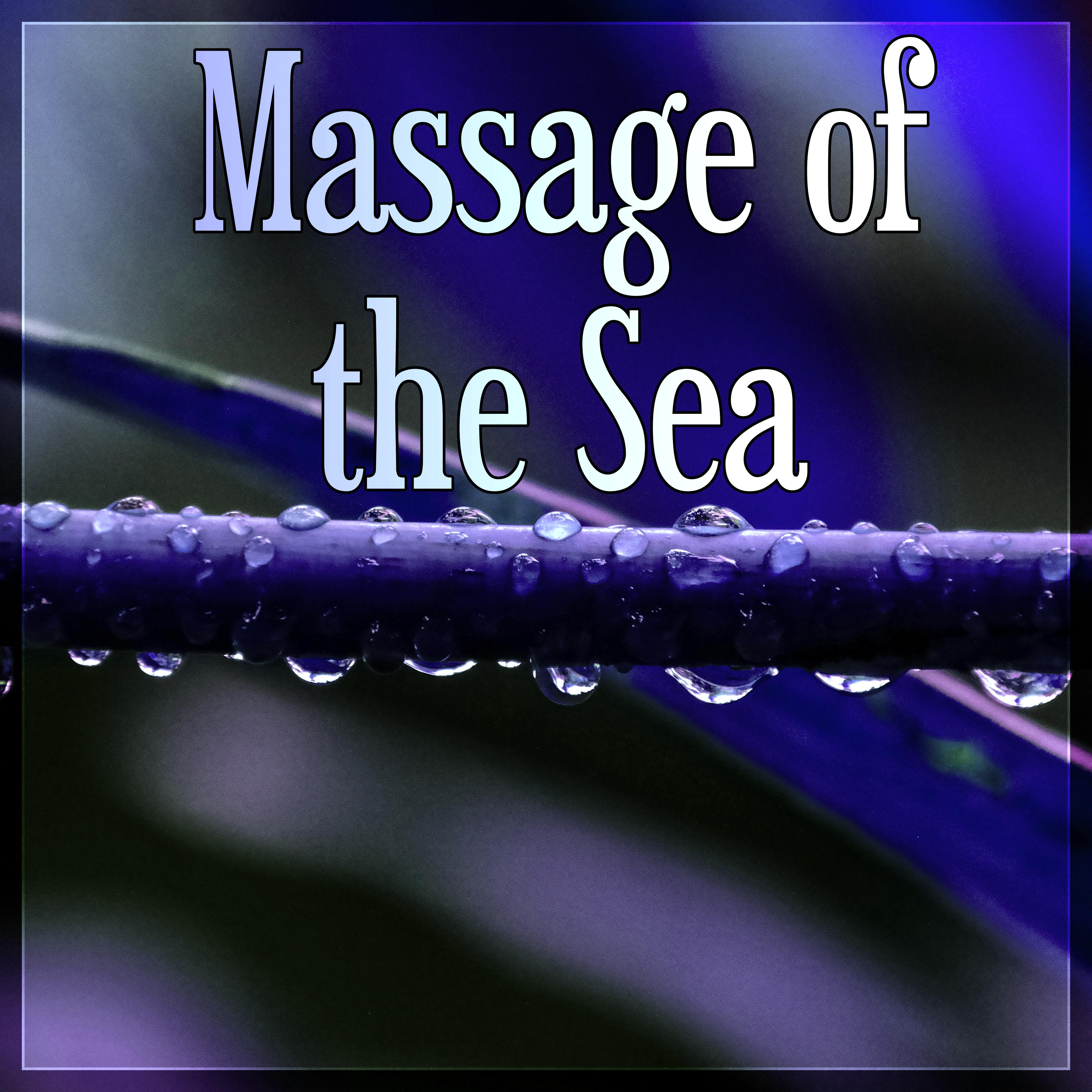 Massage of the Sea – Beautiful Sea Sounds, Luxury Spa, Sensual Massage Music for Aromatherapy, Relaxation & Meditation, Endlessly Soothing Music, Instrumental Nature Sounds