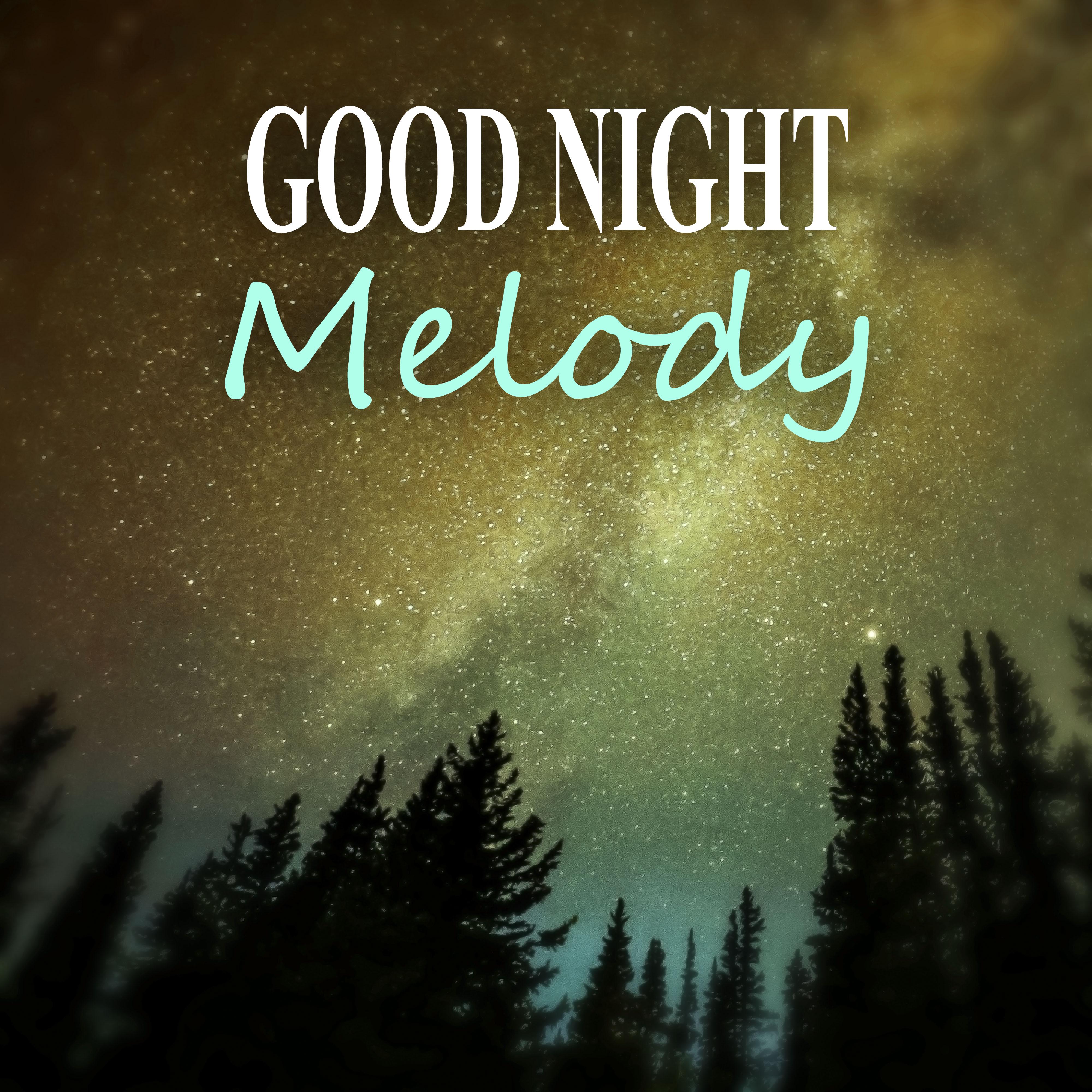 Good Night Melody - Chill Out Music, Healing Meditation, Sleepy Night Melody, Total Relax, Restful Sleep, Sounds of Nature