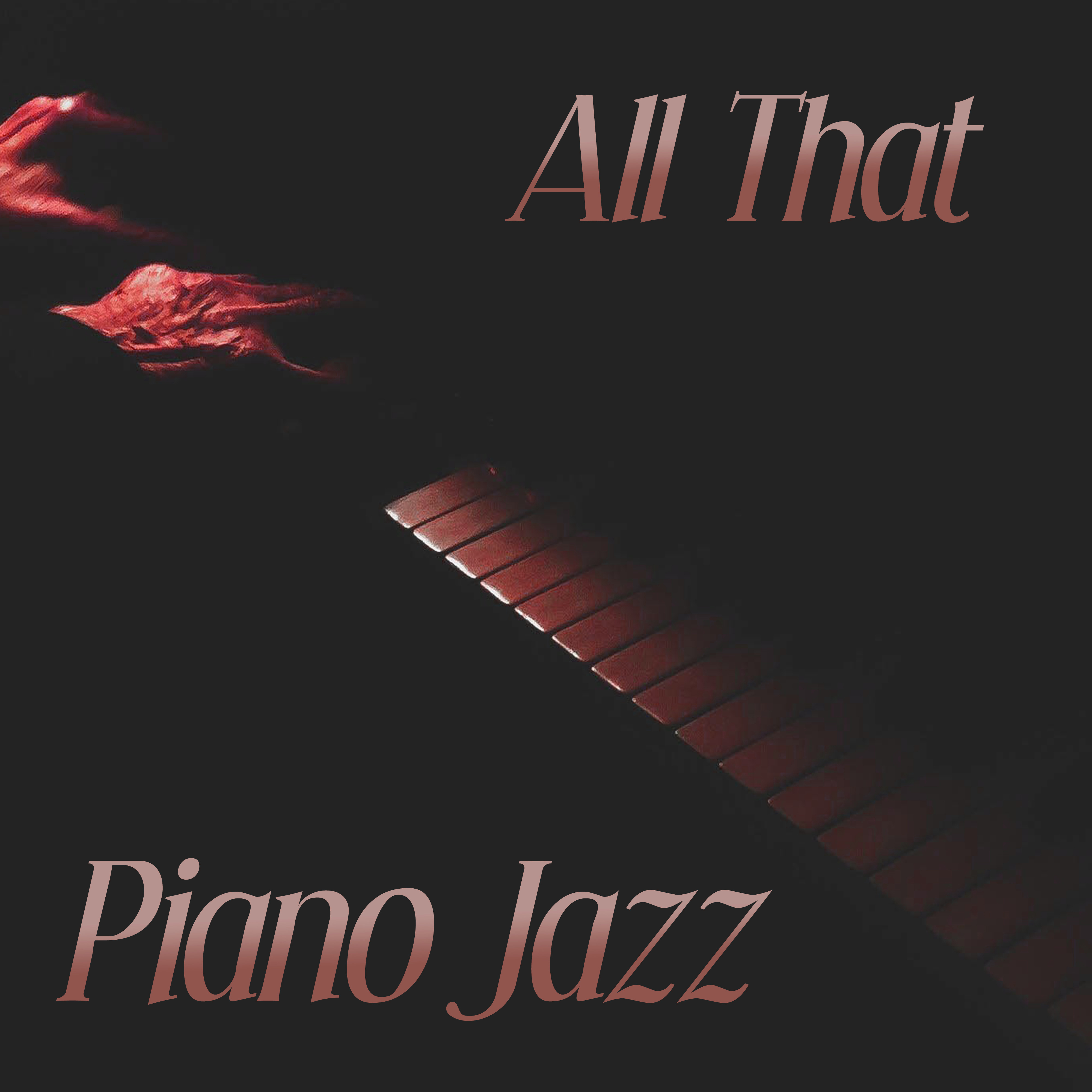 All That Piano Jazz - Smooth Jazz Music, Calming Sounds for Relaxation, Evening Jazz Party, Blue Jazz