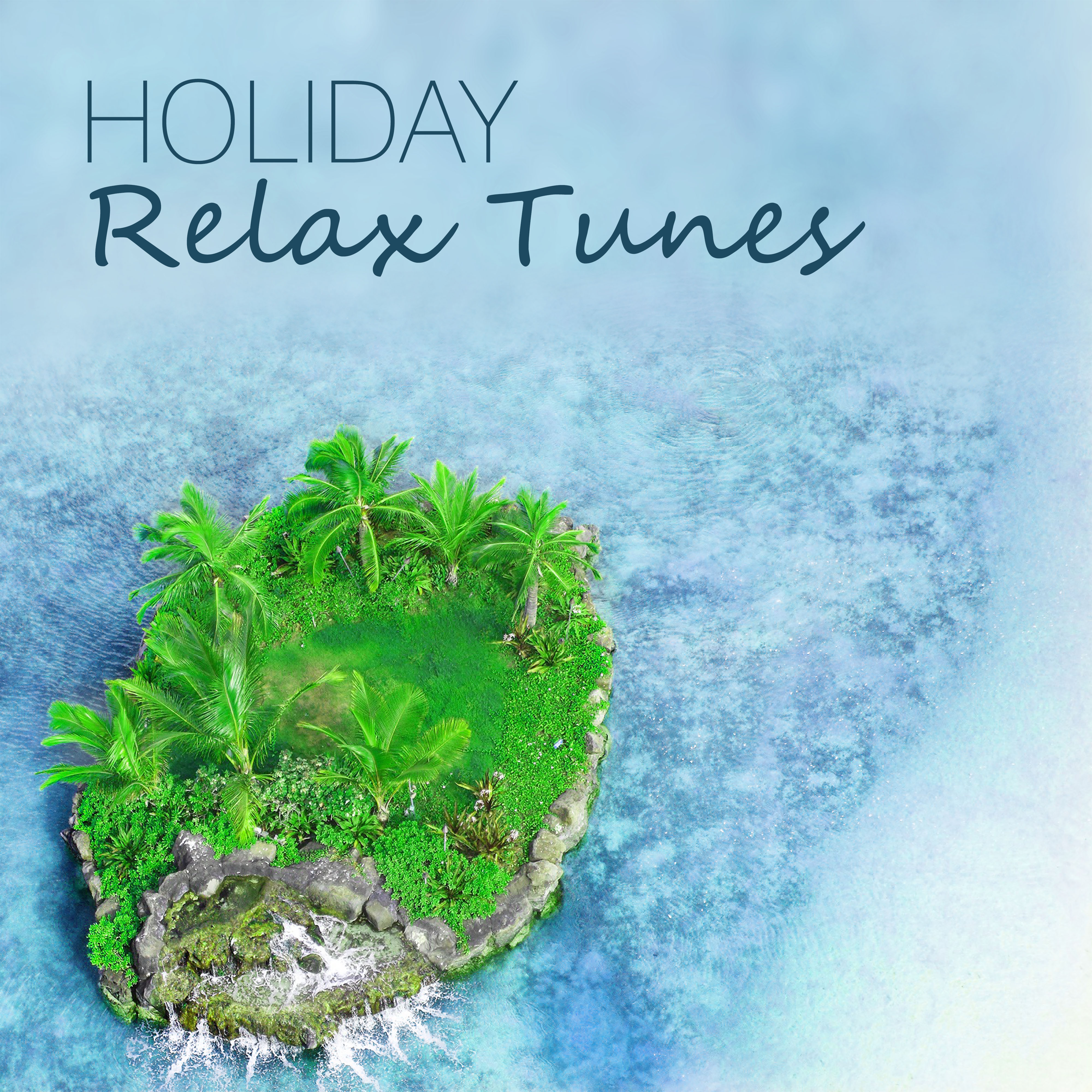 Holiday Relax Tunes – Summertime Tracks, Sunset Beach, Slow Emotions