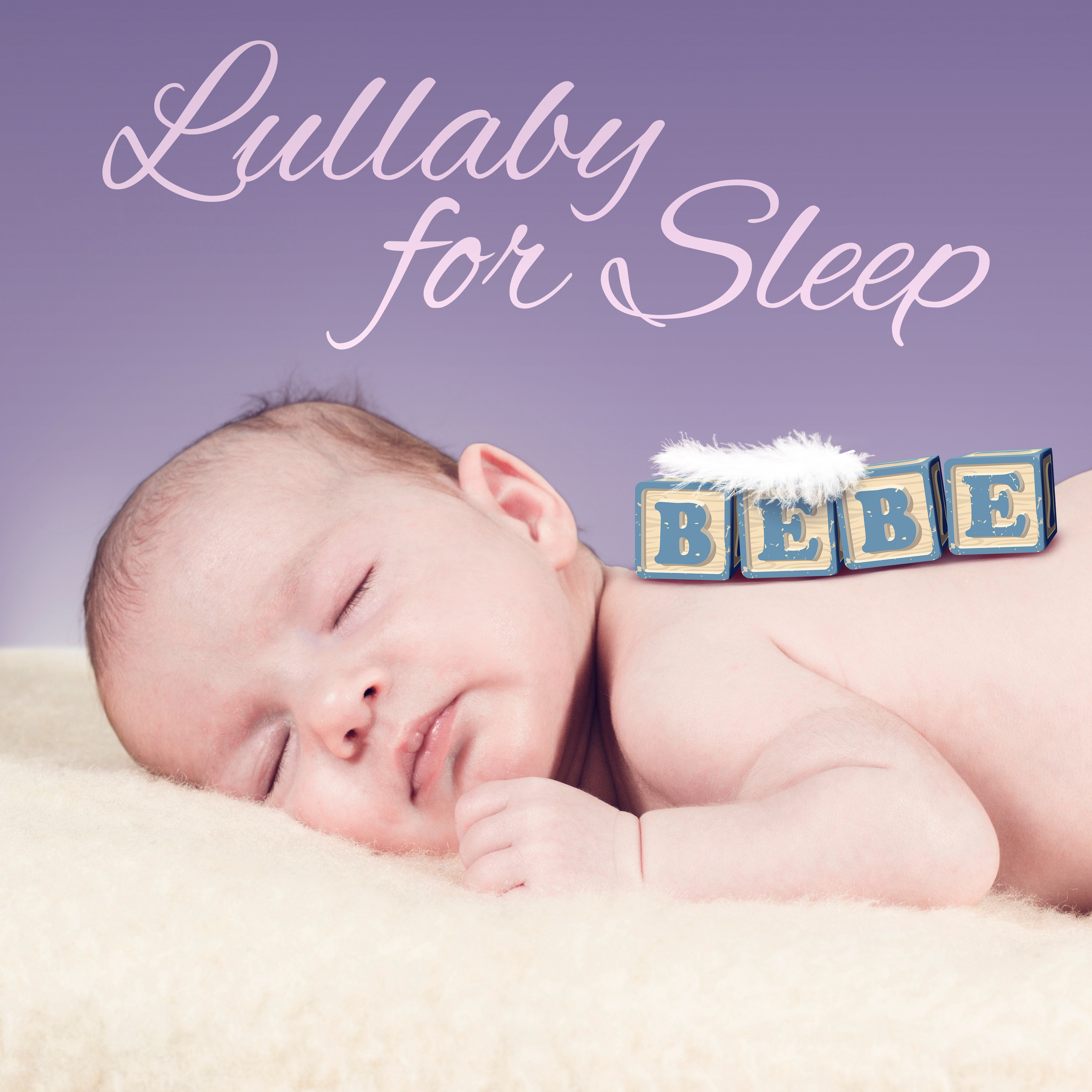 Lullaby for Sleep – Songs to Bed, Sweet Melodies at Goodnight, Calming Sounds for Toddlers