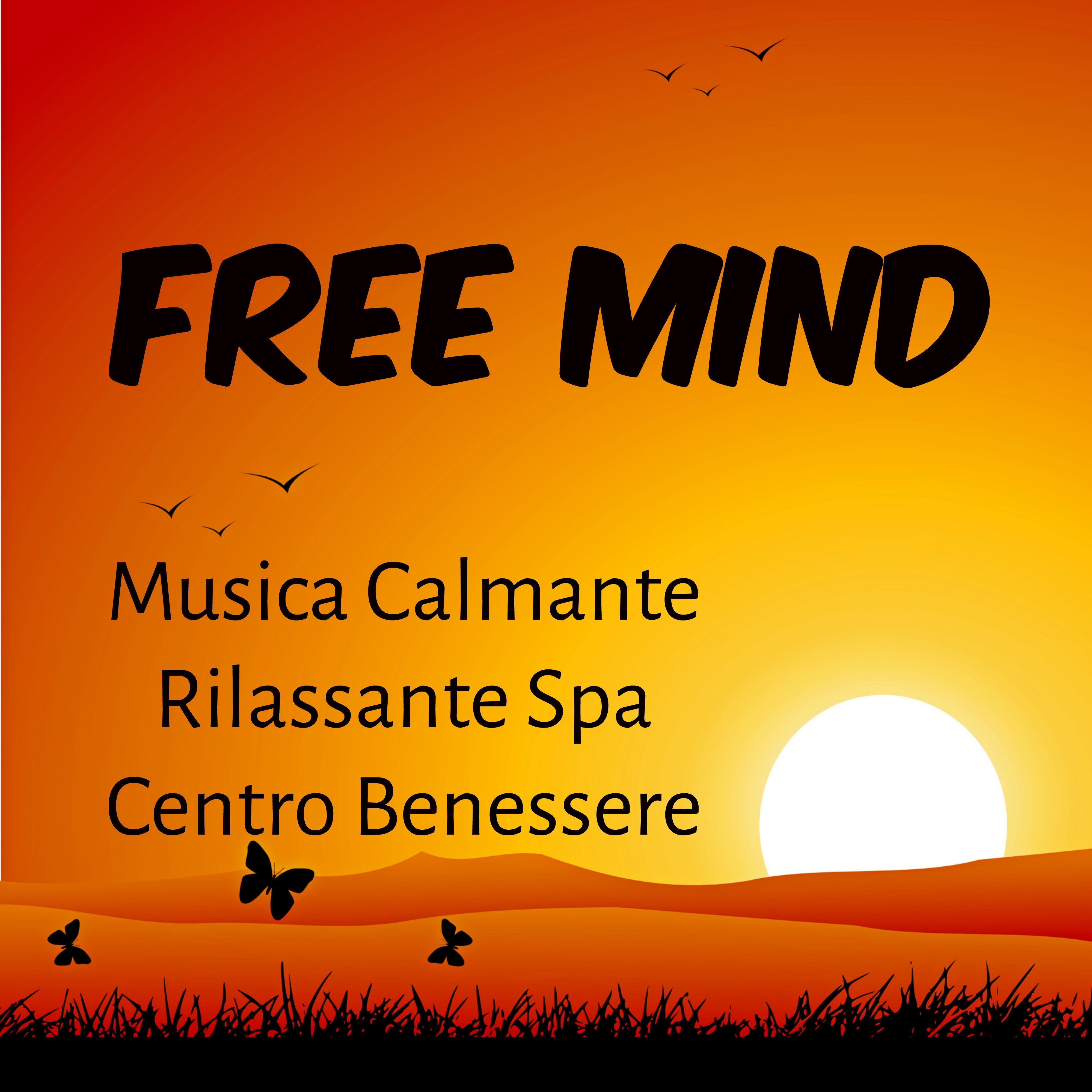 Free Mind - Musica Calmante Rilassante Spa Centro Benessere per Terapia Chakra Potere Spirituale Massaggio Terapeutico