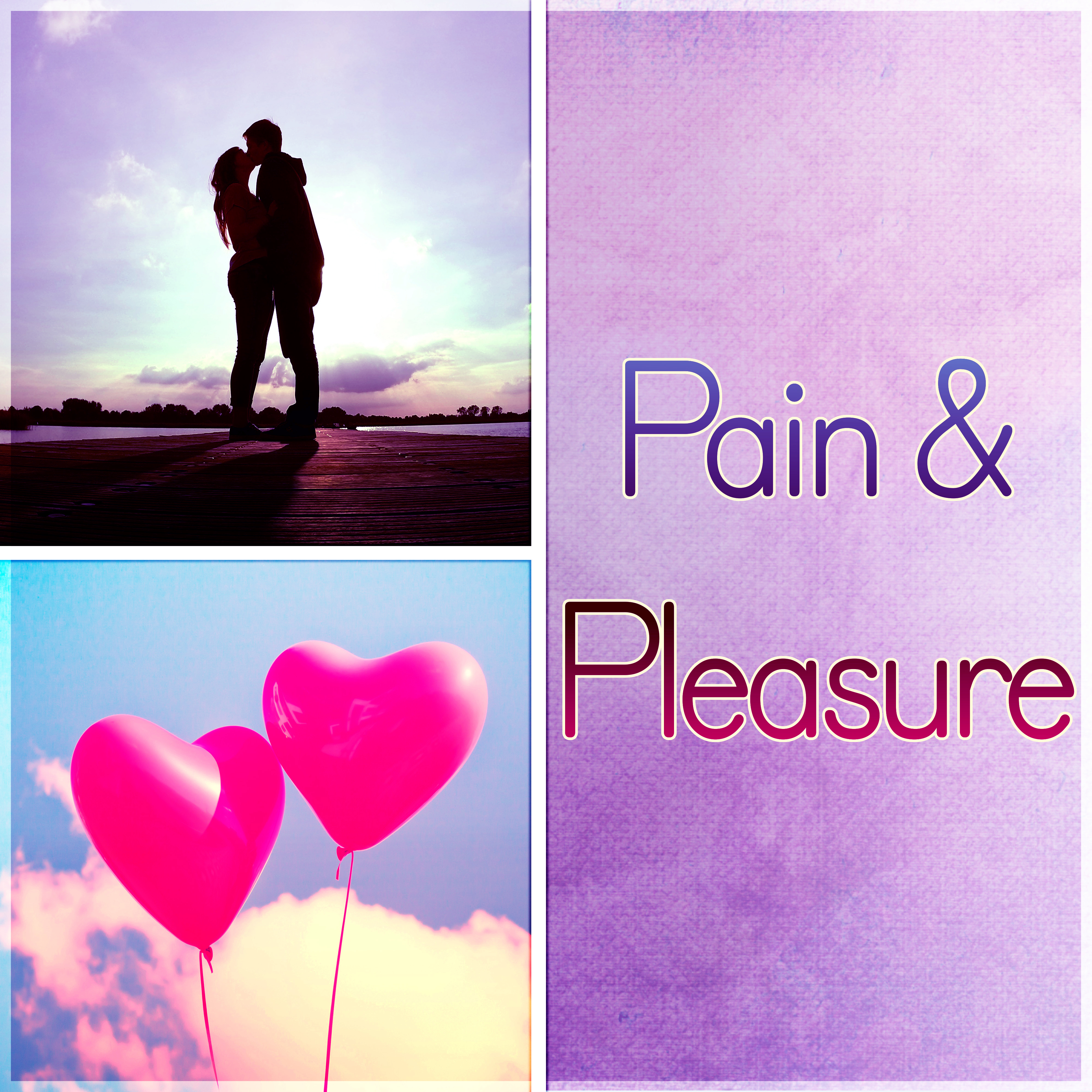 Pain & Pleasure - *** Songs, Relaxing Music to Make Love, Erotic Massage, Shiatsu, Passionate Love