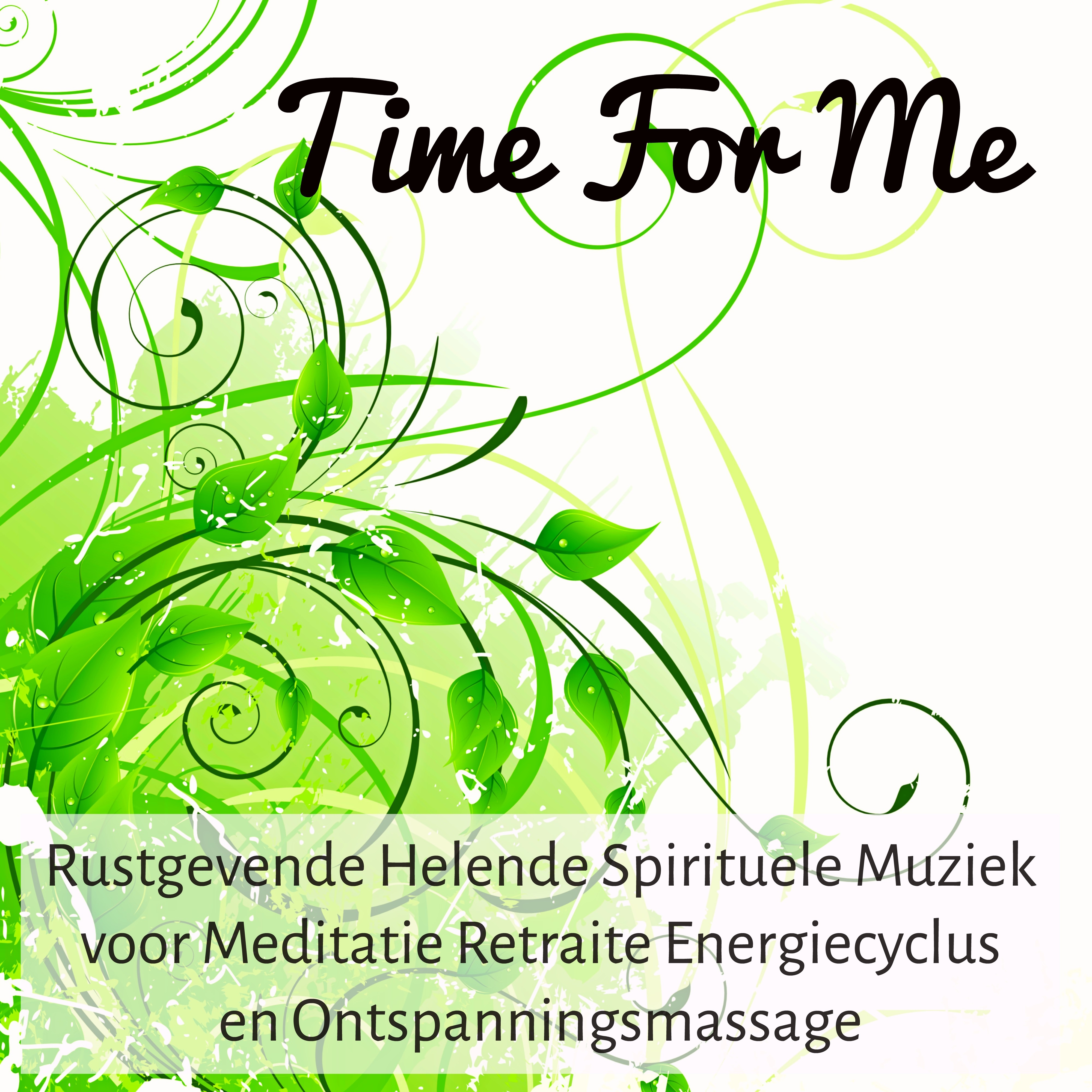 Time For Me - Rustgevende Helende Spirituele Muziek voor Meditatie Retraite Energiecyclus en Ontspanningsmassage