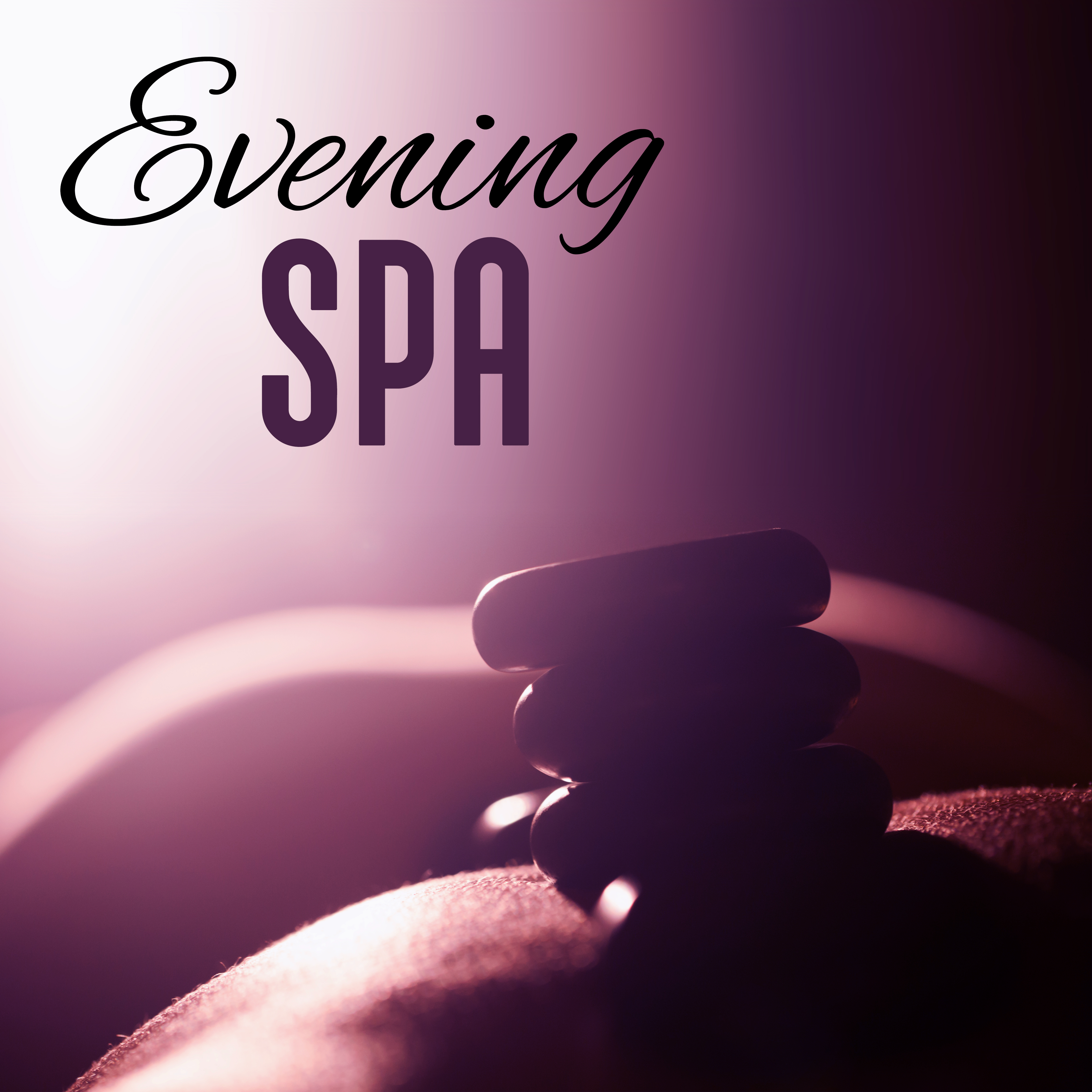 Evening Spa – Music for Wellness, Calming Melodies, Sensual Massage, Restful Sounds, Meditation Spa, Deep Relax