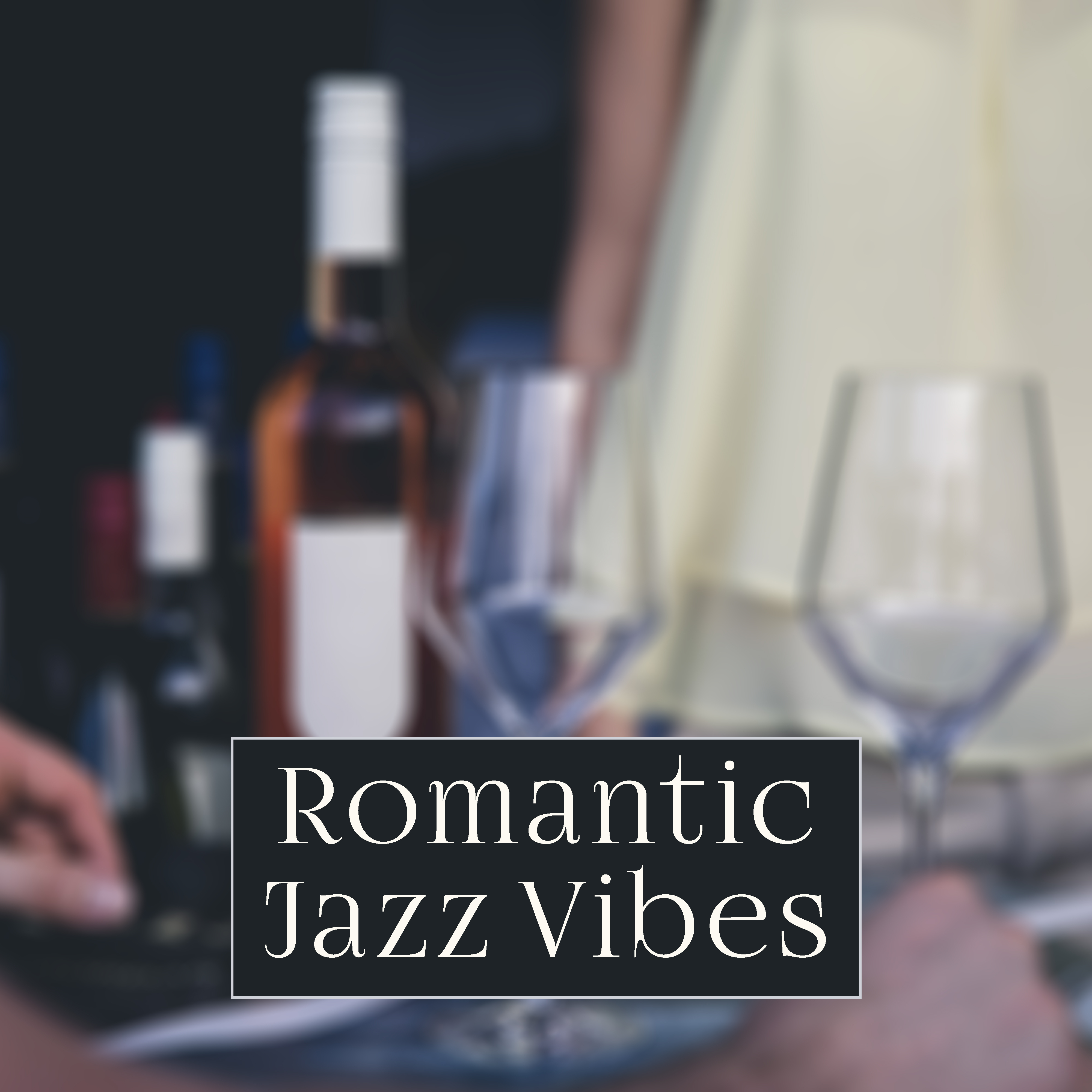 Romantic Jazz Vibes – Instrumental Jazz, Background for Family Dinner, Special Date, Restaurant Music