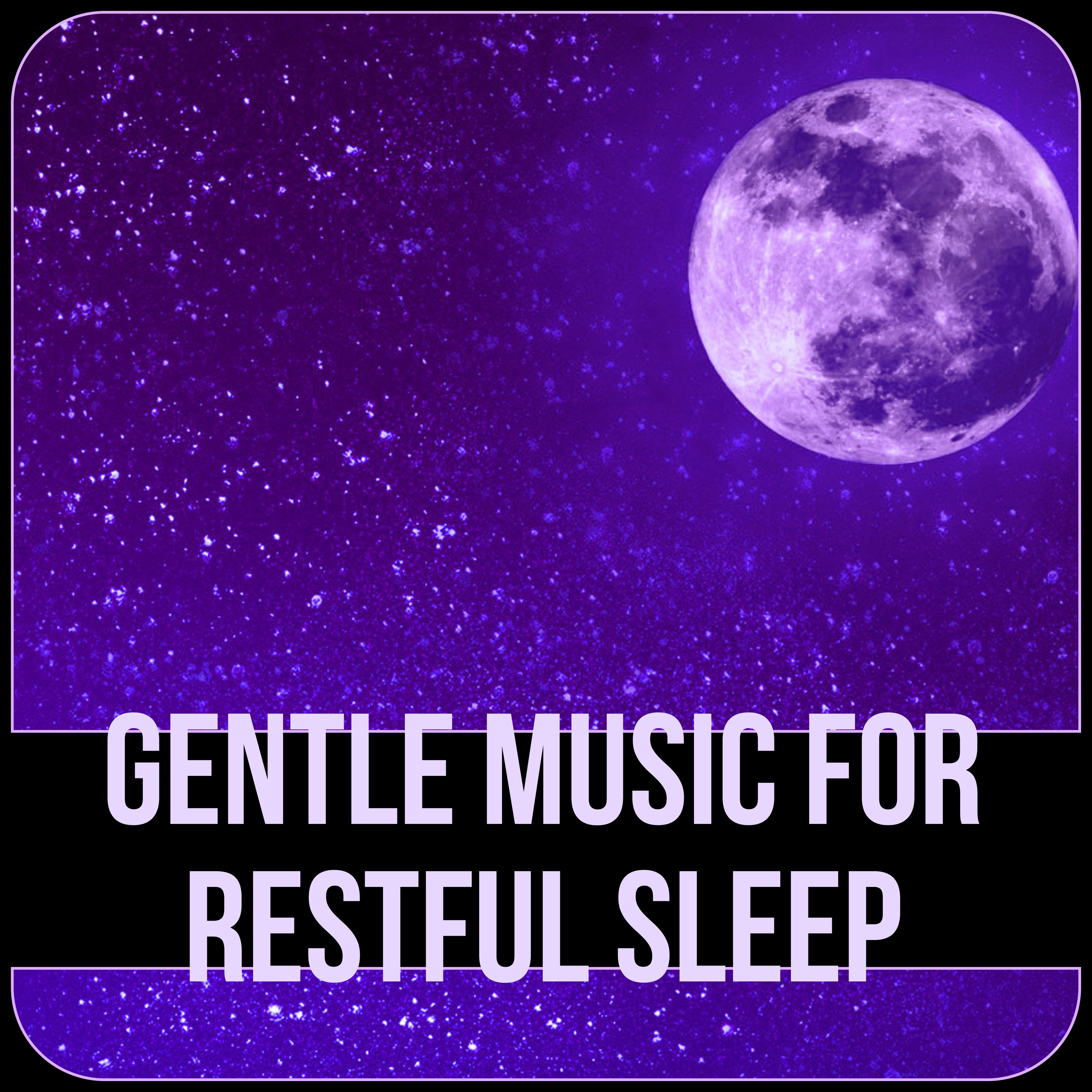 Gentle Music for Restful Sleep