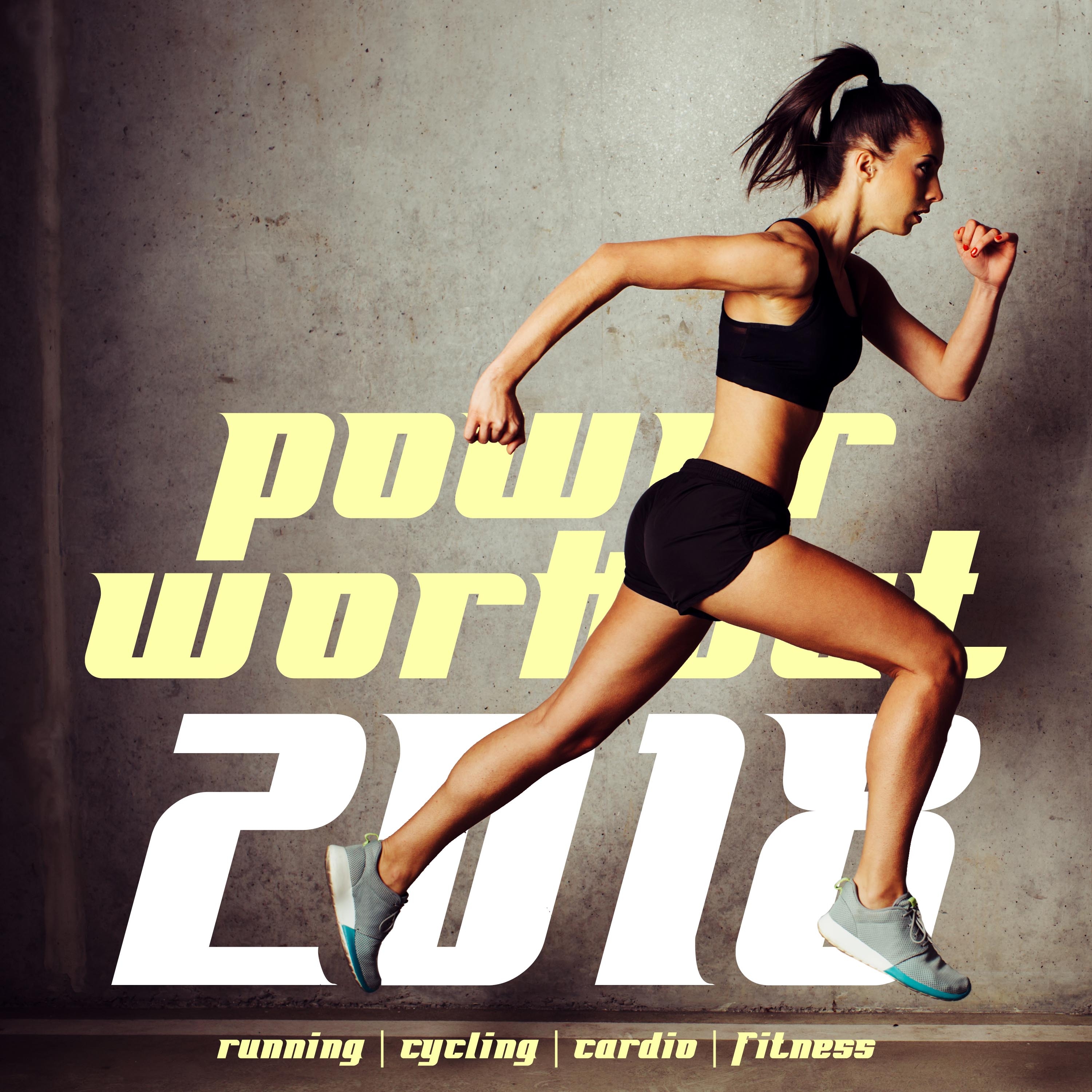 Power Workout 2018: the Perfect Playlist for Running, Cycling, Cardio & Fitness