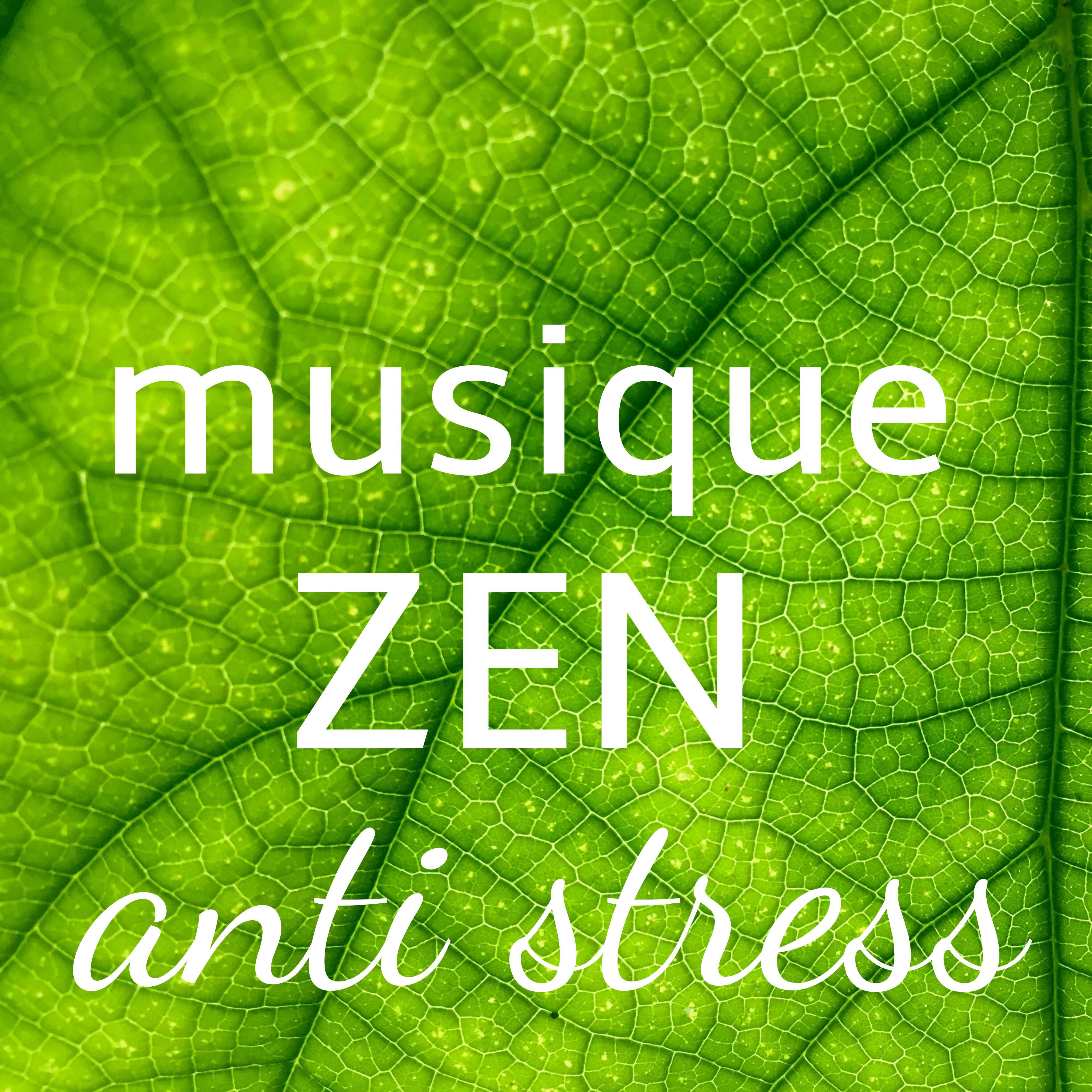 Musique Zen Anti Stress – Musique de Méditation Profond Anti Stress pour Guérir l'Anxiété