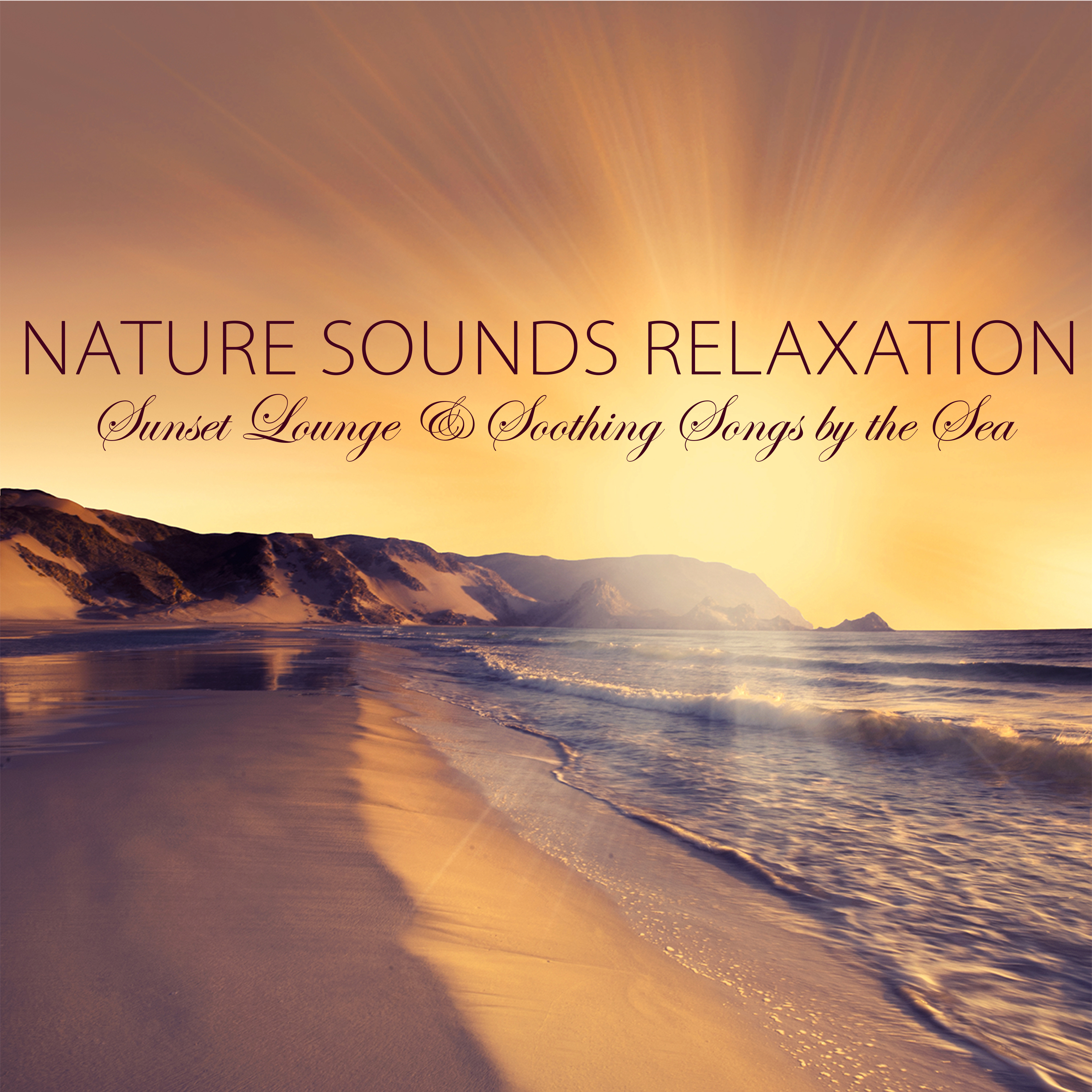 Nature Sounds Relaxation - Guitar Nature Music, Sunset Lounge & Soothing Songs by the Sea