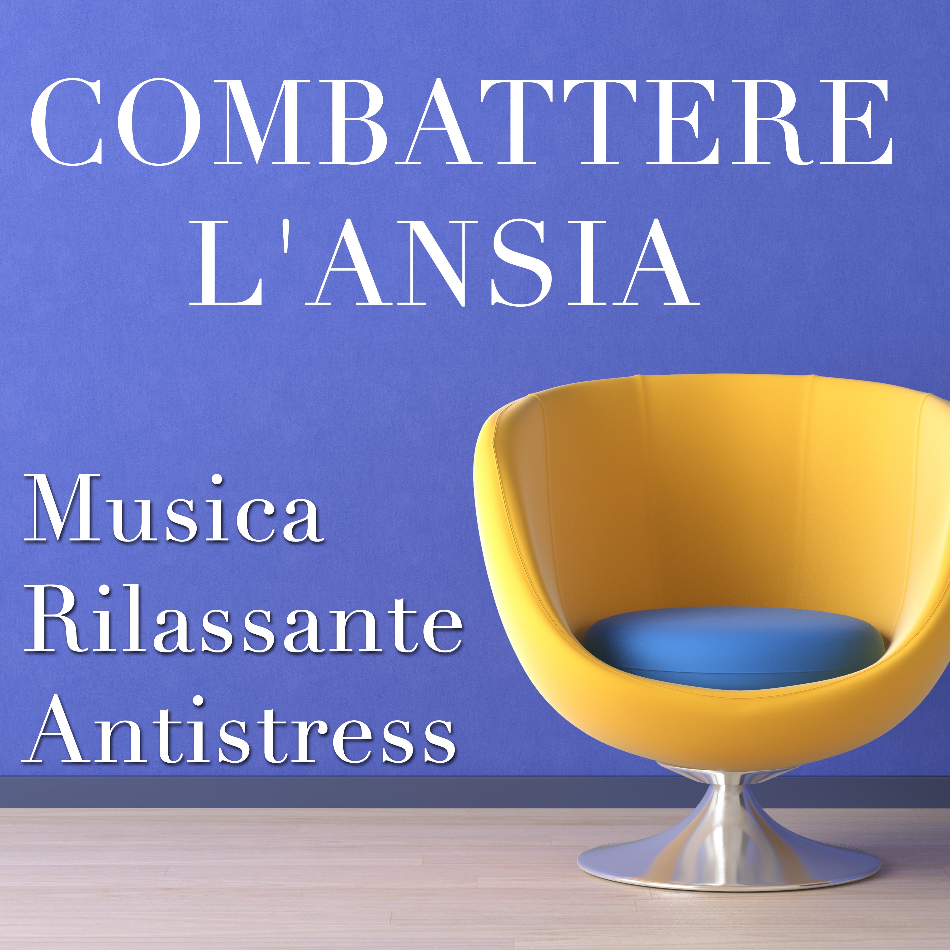 Combattere l'Ansia - Musica Rilassante Antistress