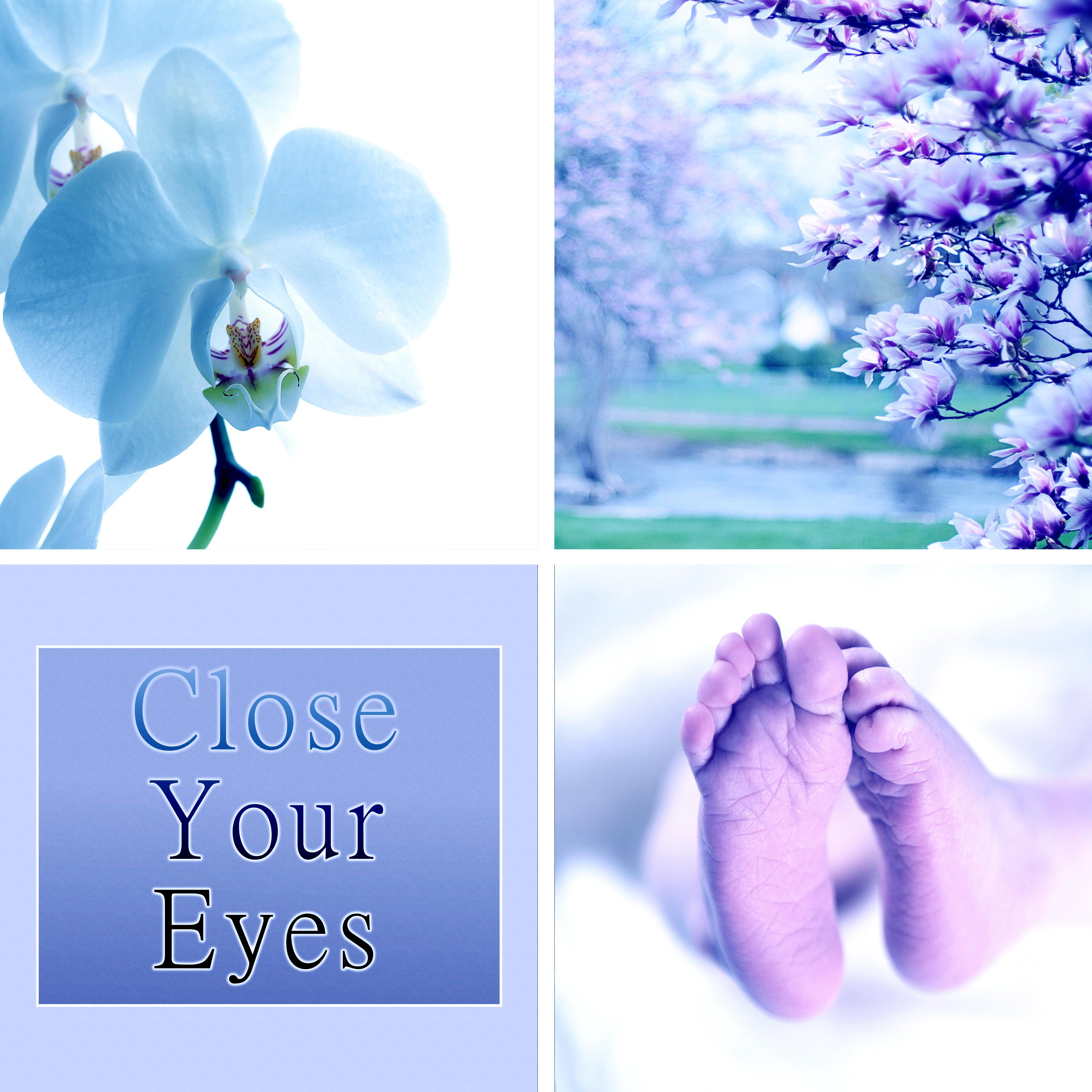 Close Your Eyes - Sleep Babies Lullabies, Baby Sleep Aid, Relaxing Calm Music, Sleepy Sounds